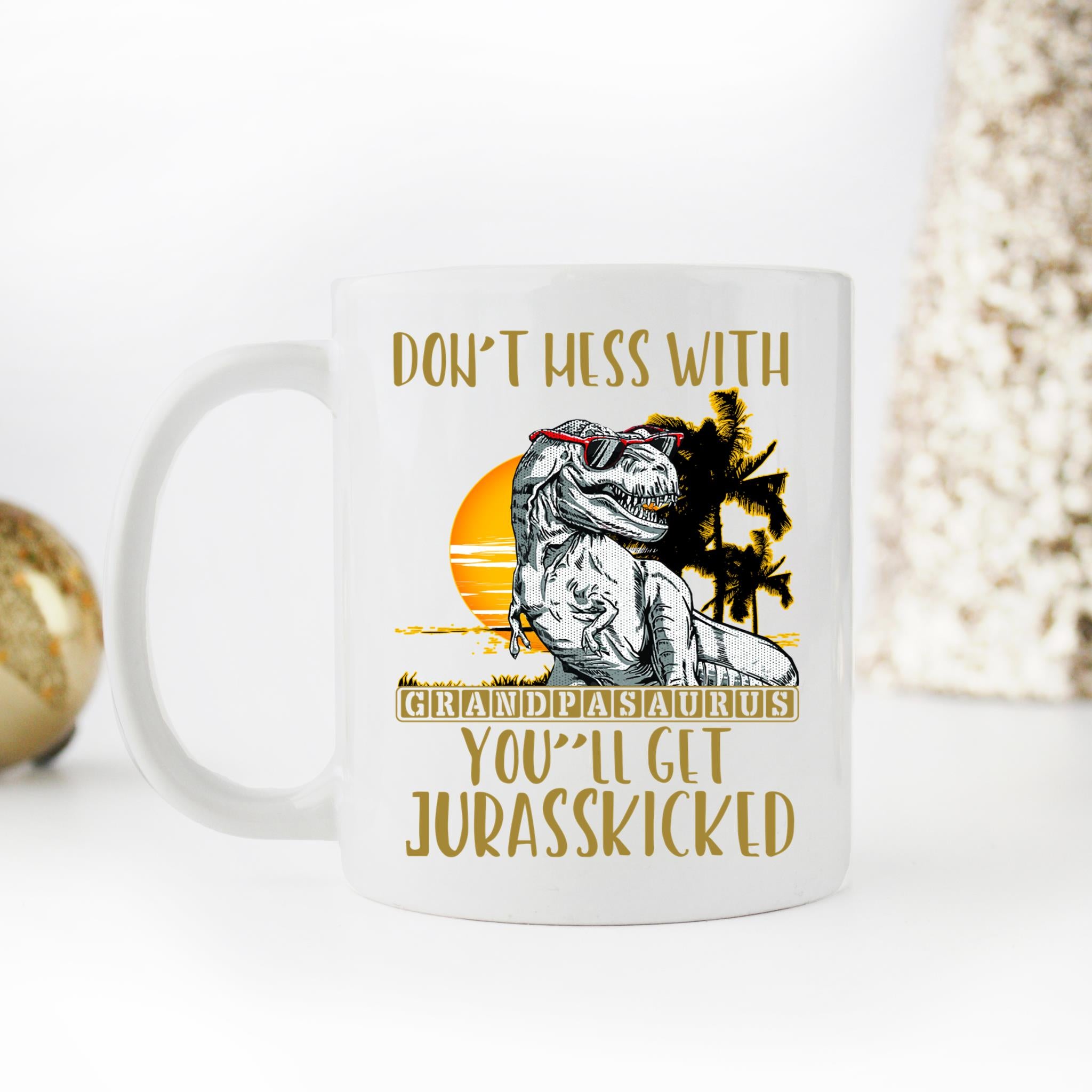 Skitongifts Coffee Mug Funny Ceramic Novelty M114-NH271221-Don't Mess With Grandpasaurus You'll Get Jurasskicked Fnzyz2W