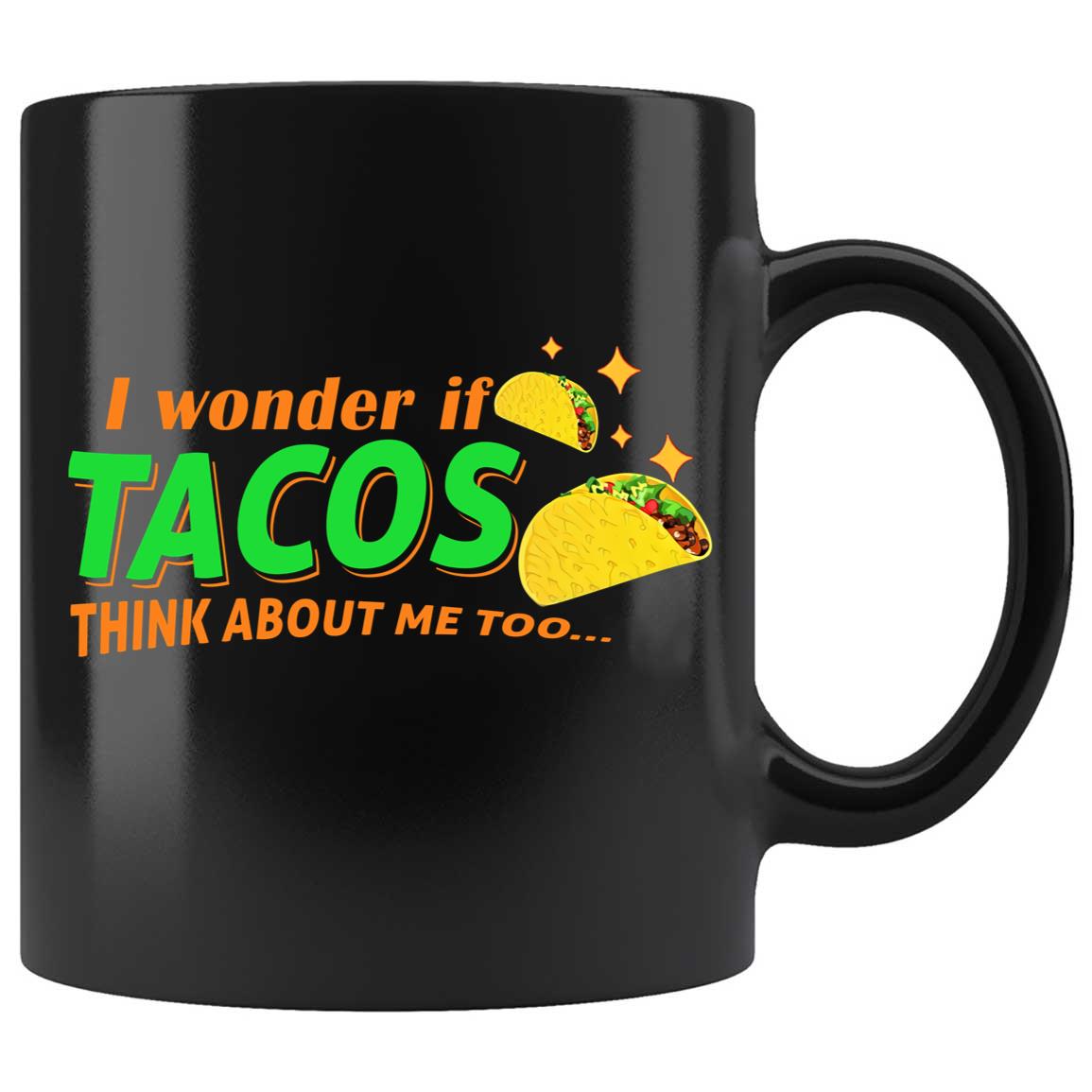 Skitongifts Coffee Mug Funny Ceramic Novelty M115-NH271221-I Wonder If Tacos Think About Me Too Ut25U1Q