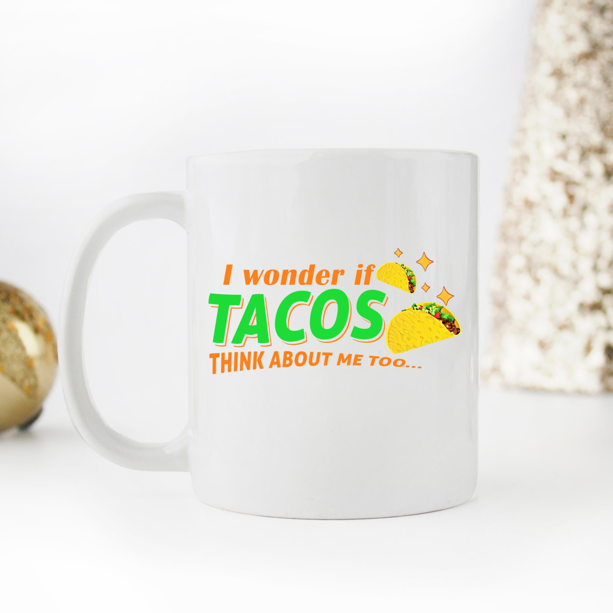 Skitongifts Coffee Mug Funny Ceramic Novelty M115-NH271221-I Wonder If Tacos Think About Me Too Ut25U1Q