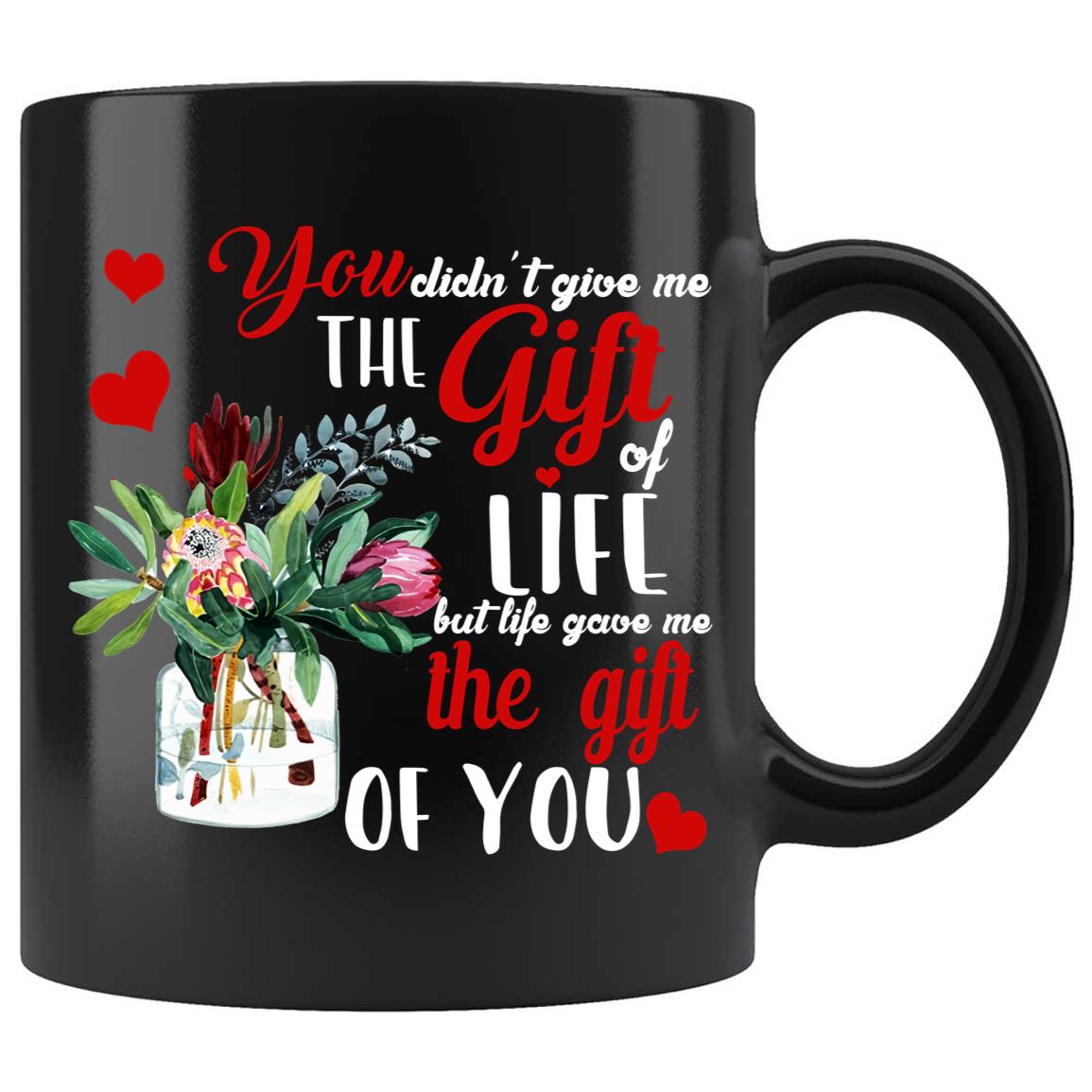 Skitongifts Coffee Mug Funny Ceramic Novelty M119-NH271221-You Didn't Give Me The Presents Of Life But Life Gave Me The Presents Of You Djcpnc1