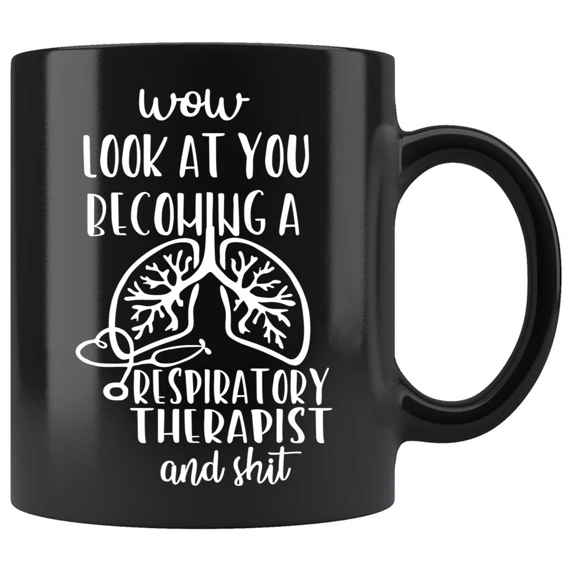 Skitongifts Coffee Mug Funny Ceramic Novelty Look At You Becoming A Respiratory Therapist And Shit Xt4O5Ki