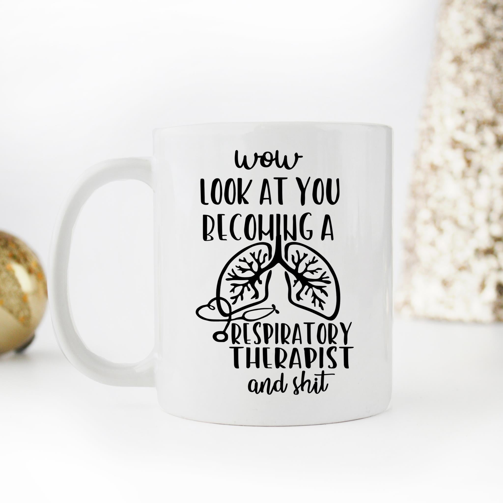 Skitongifts Coffee Mug Funny Ceramic Novelty Look At You Becoming A Respiratory Therapist And Shit Xt4O5Ki