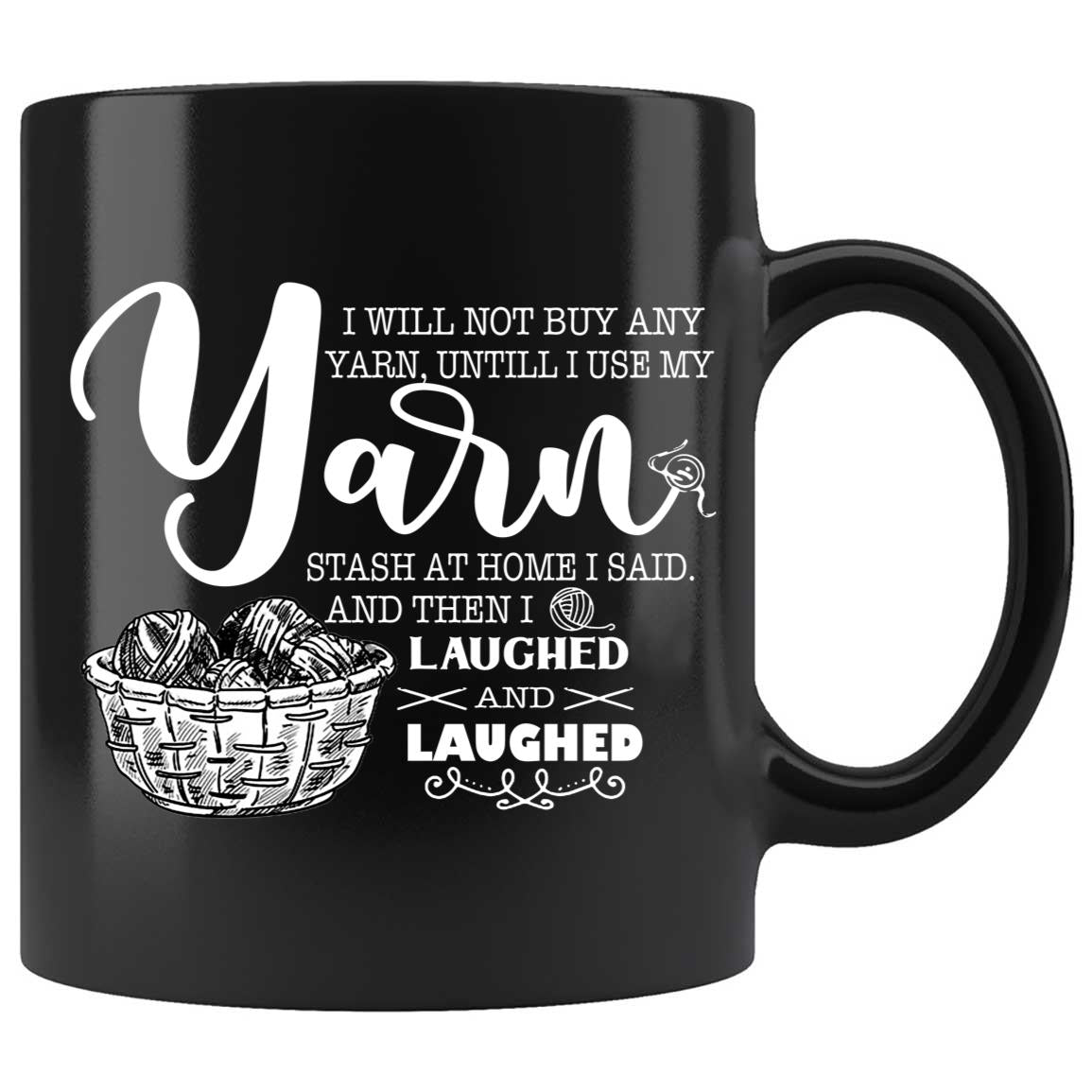 Skitongifts Coffee Mug Funny Ceramic Novelty Funny Knitting I Will Not Buy Any Yarn Until I Use My Yarn Stash At Home Best Idea For Knitter, Crocheter