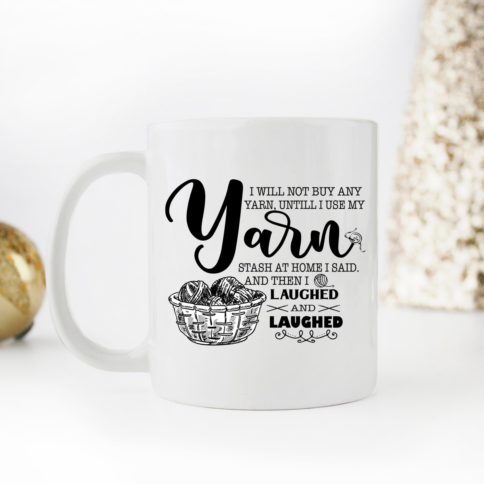 Skitongifts Coffee Mug Funny Ceramic Novelty Funny Knitting I Will Not Buy Any Yarn Until I Use My Yarn Stash At Home Best Idea For Knitter, Crocheter