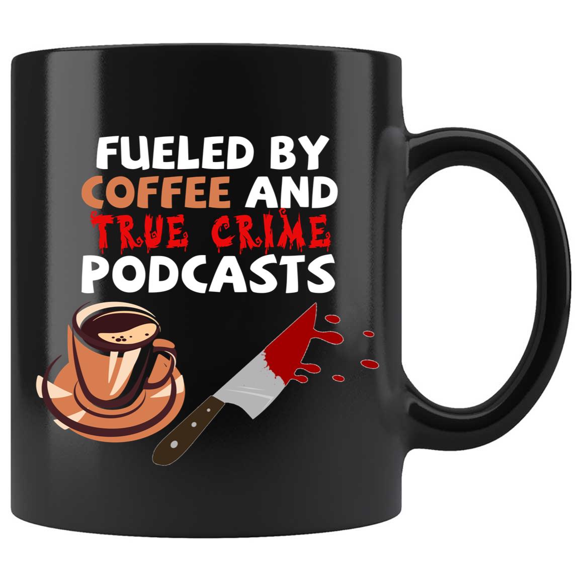 Skitongifts Coffee Mug Funny Ceramic Novelty Fueled By Coffee And True Crime Podcasts D3Mwlng