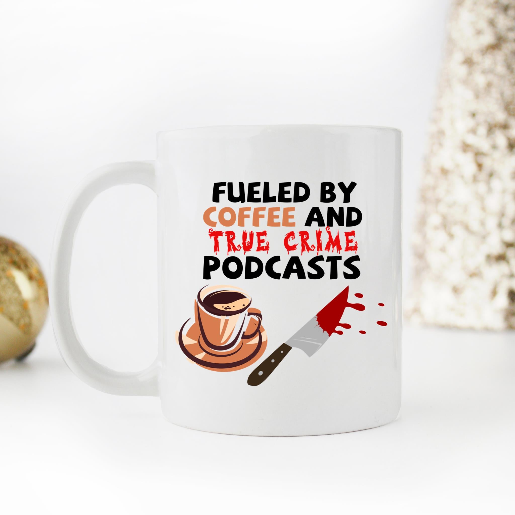 Skitongifts Coffee Mug Funny Ceramic Novelty Fueled By Coffee And True Crime Podcasts D3Mwlng