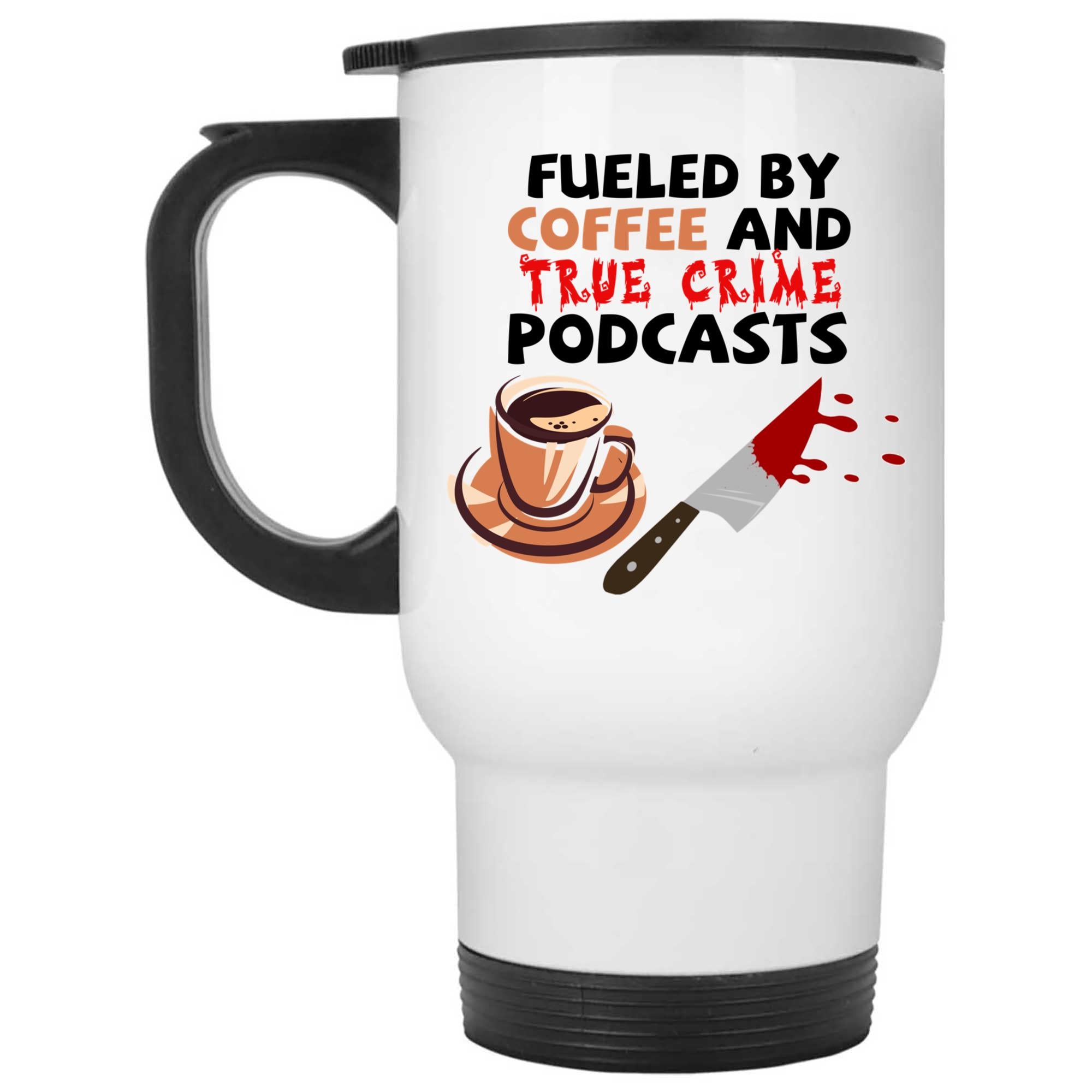 Skitongifts Coffee Mug Funny Ceramic Novelty Fueled By Coffee And True Crime Podcasts D3Mwlng