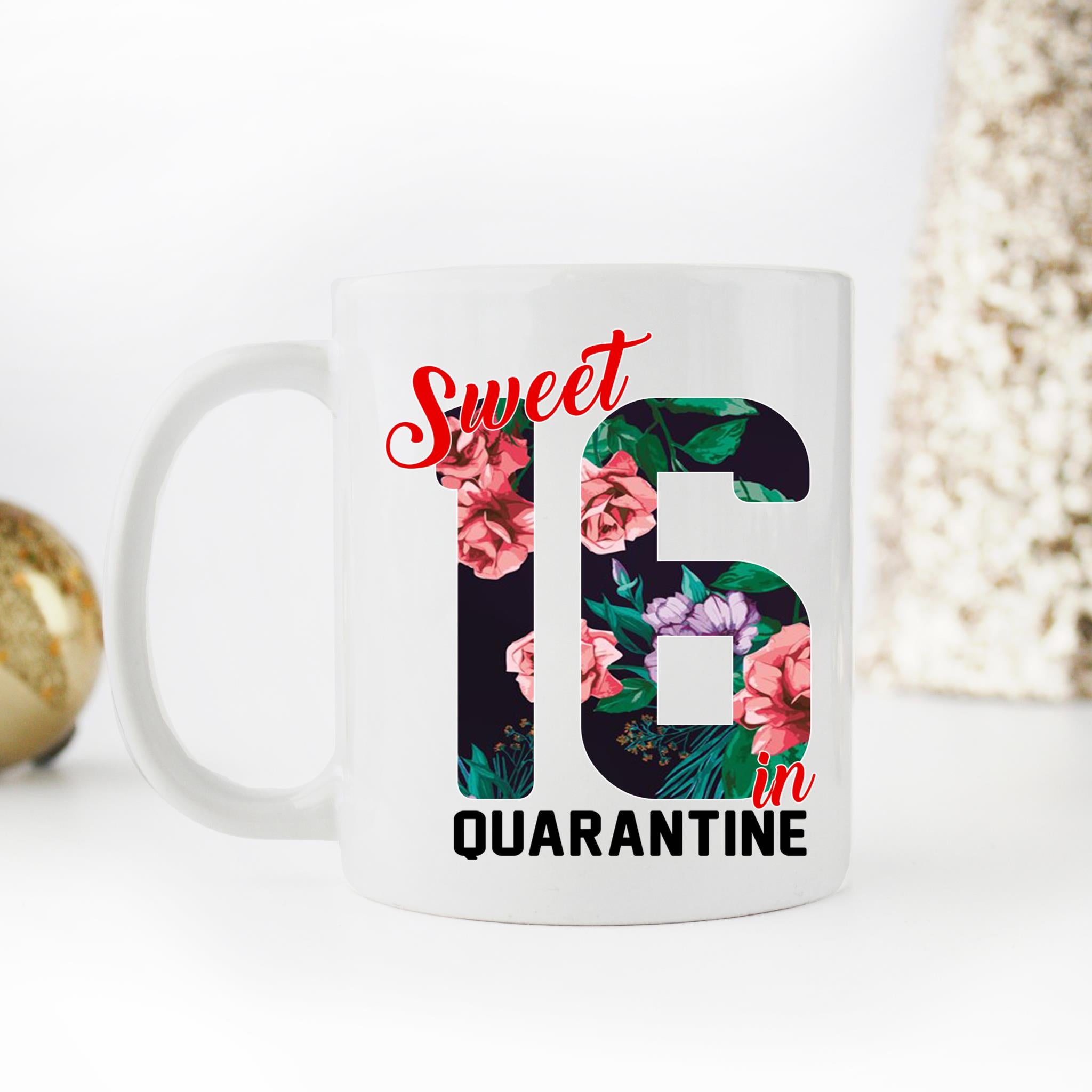 Skitongifts Coffee Mug Funny Ceramic Novelty Sweet 16 In Quarantine Vskzyai
