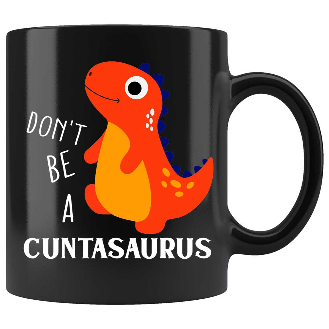 Skitongifts Coffee Mug Funny Ceramic Novelty Don't Be A Cuntasaurus Xnnqcko
