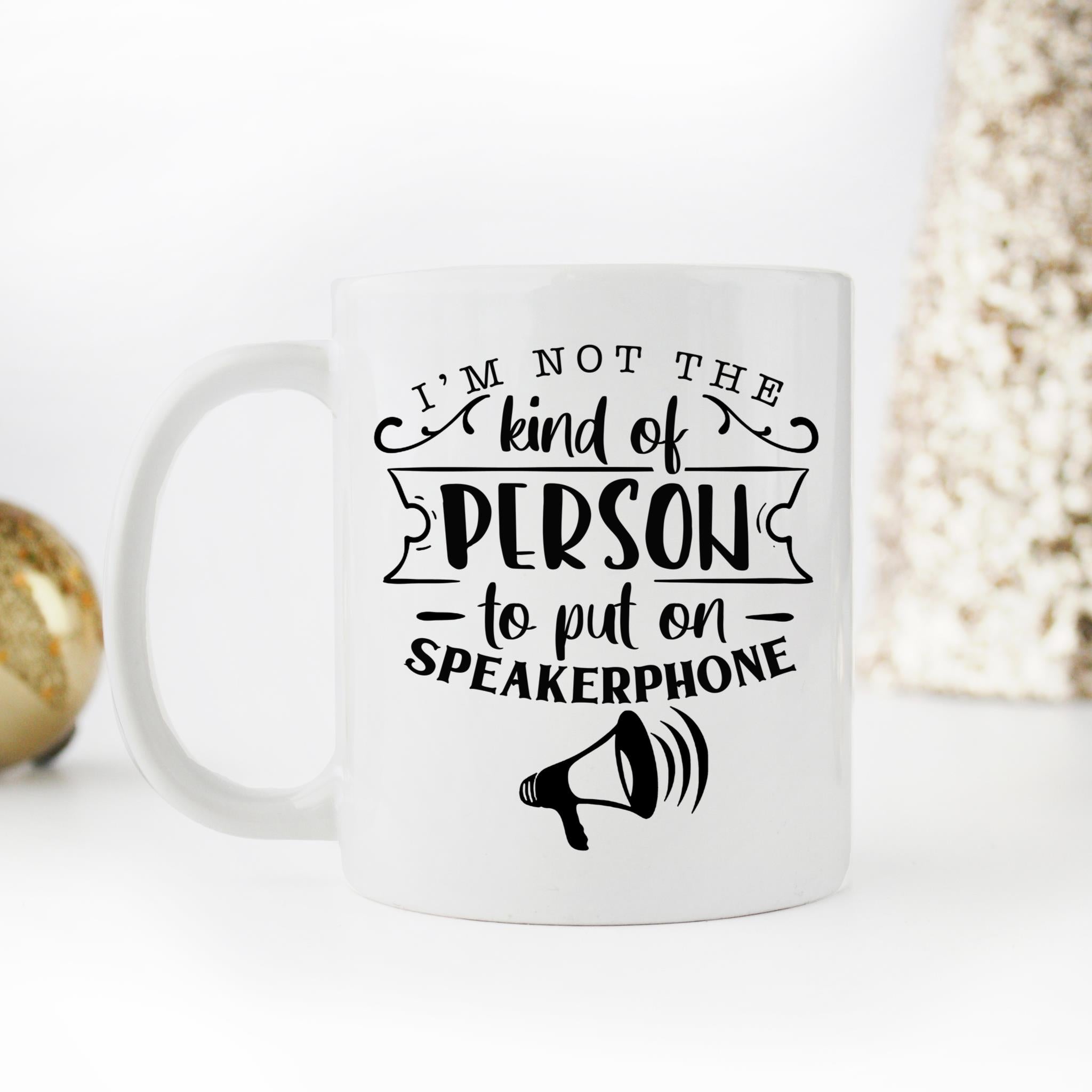 Skitongifts Coffee Mug Funny Ceramic Novelty I'm Not The Kind Of Person You Should Put On Speakerphone Swfrtcs