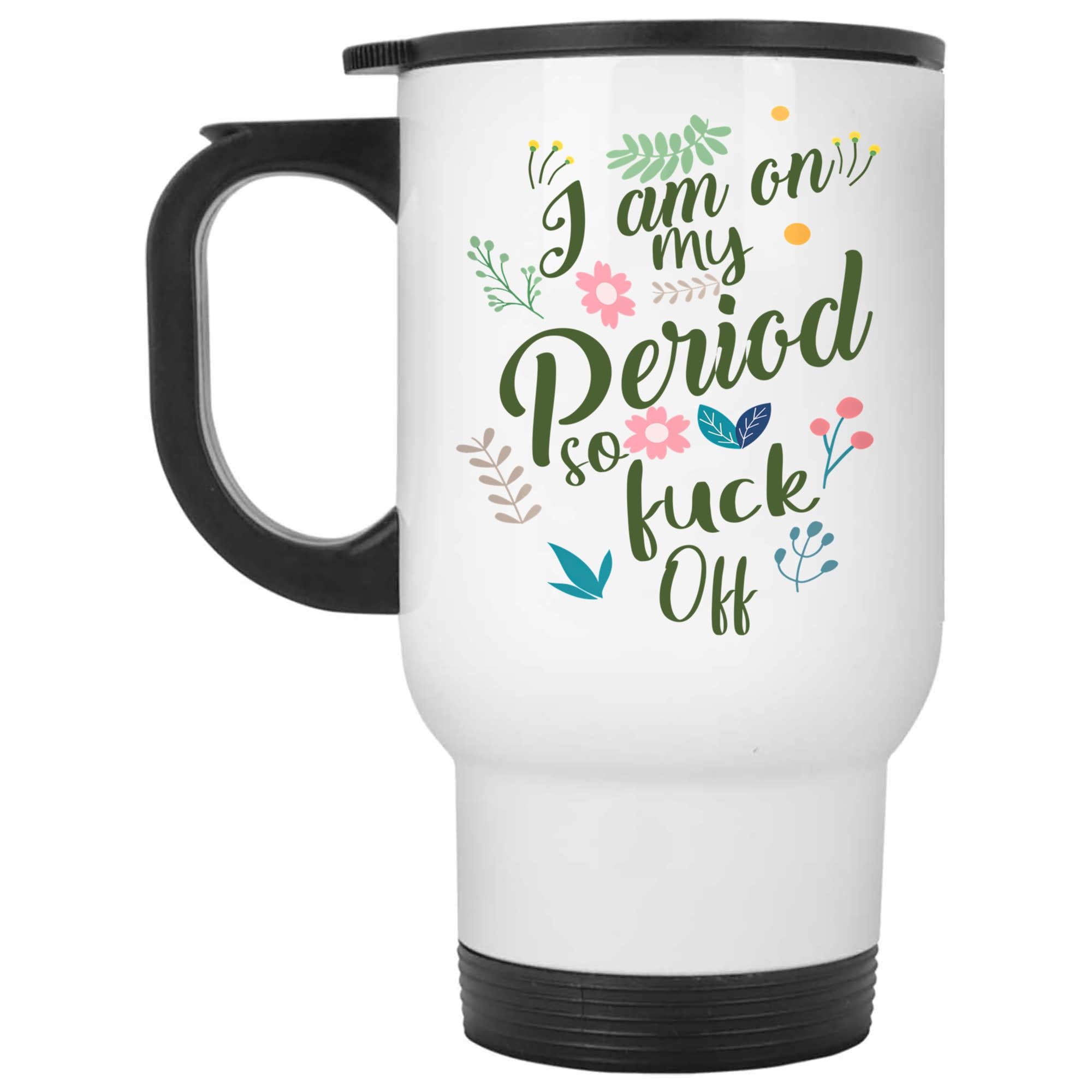 Skitongifts Coffee Mug Funny Ceramic Novelty I'm On My Period So Fck Off Hafcvuv