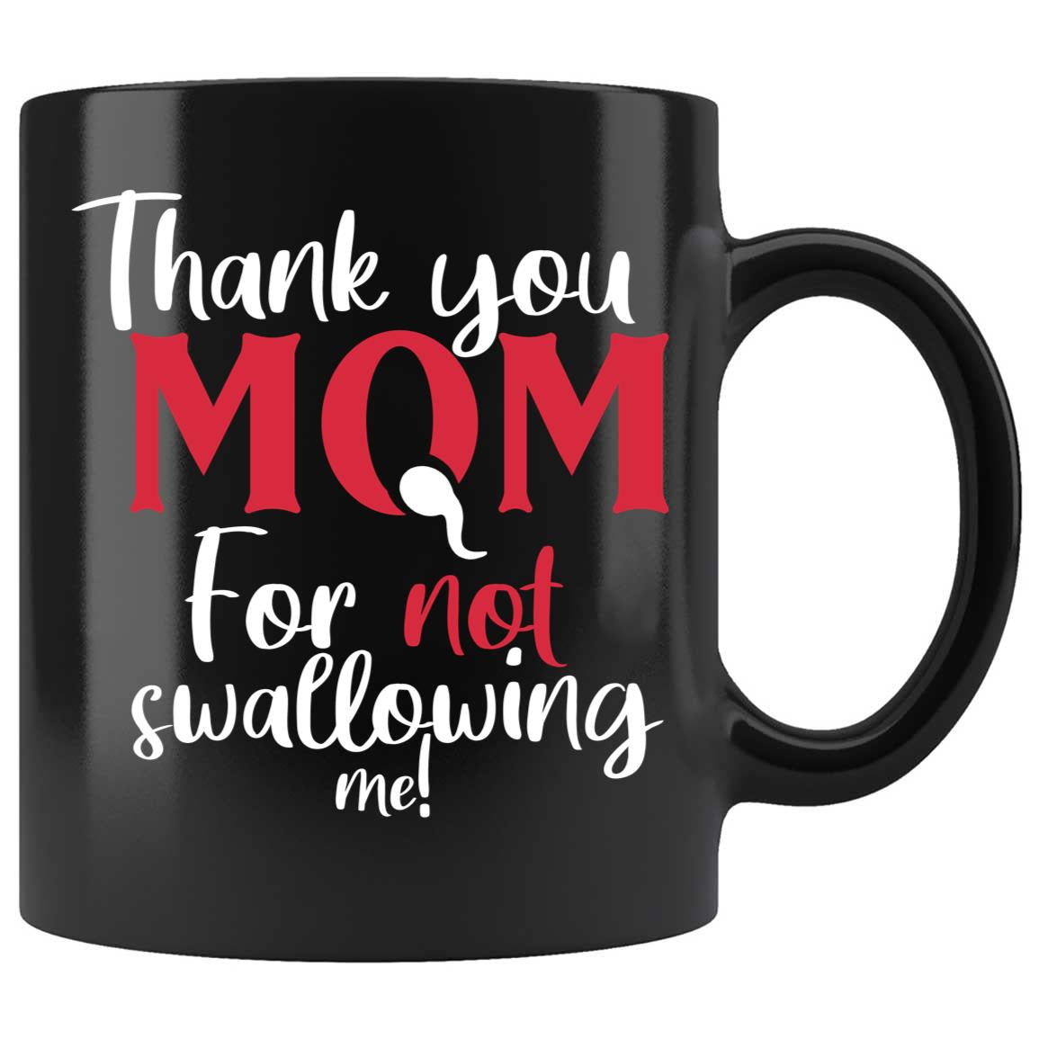 Skitongifts Coffee Mug Funny Ceramic Novelty Thank You Mom For Not Swallowing Me F95Lcsx