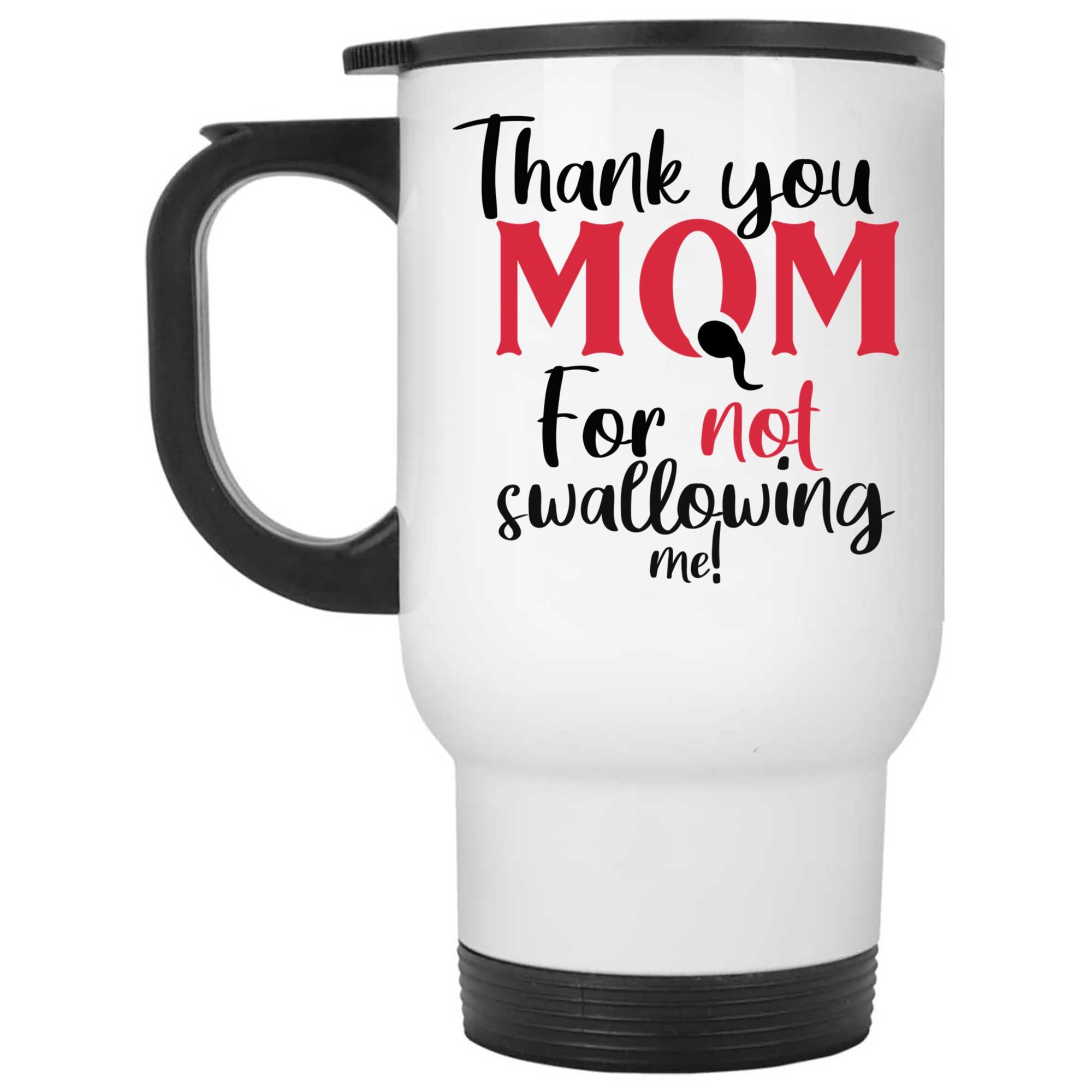 Skitongifts Coffee Mug Funny Ceramic Novelty Thank You Mom For Not Swallowing Me F95Lcsx