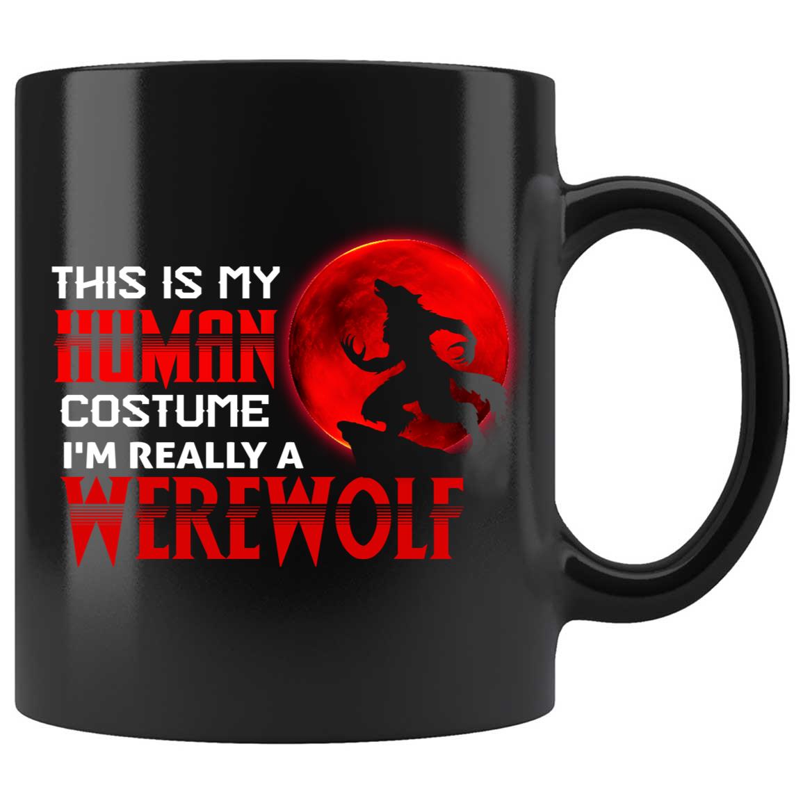 Skitongifts Coffee Mug Funny Ceramic Novelty This Is My Human Costume I'm Really A Werewolf Vkpnopg