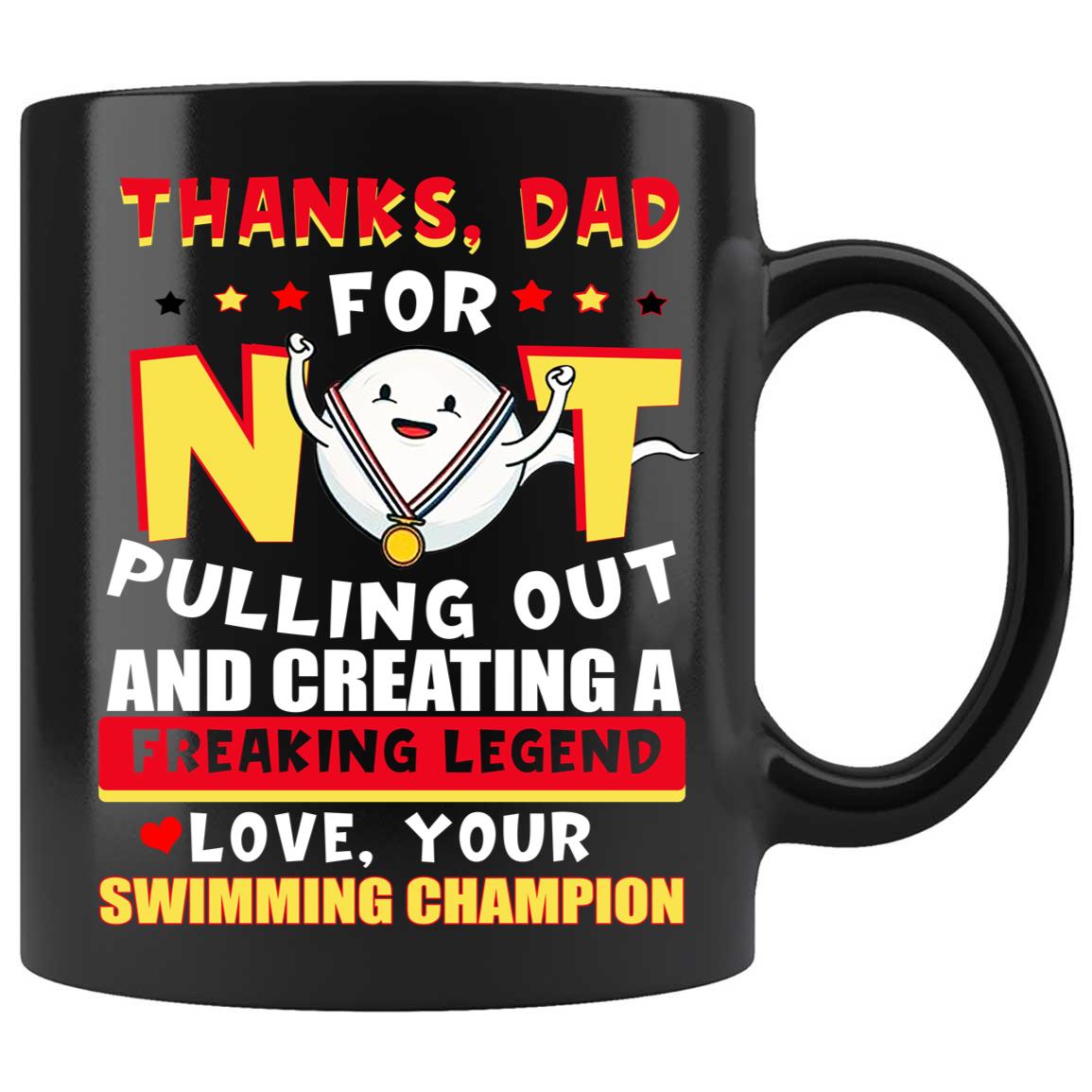 Skitongifts Coffee Mug Funny Ceramic Novelty M173 Thanks Dad For Not Pulling Out From Swimming Champion Sfz1K0E