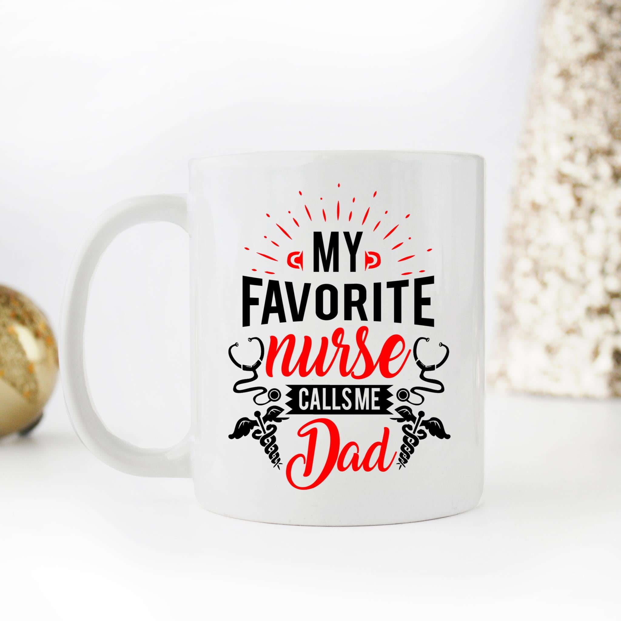 Skitongifts Coffee Mug Funny Ceramic Novelty M177 My Favorite Nurse Calls Me Dad Fpvfmmk