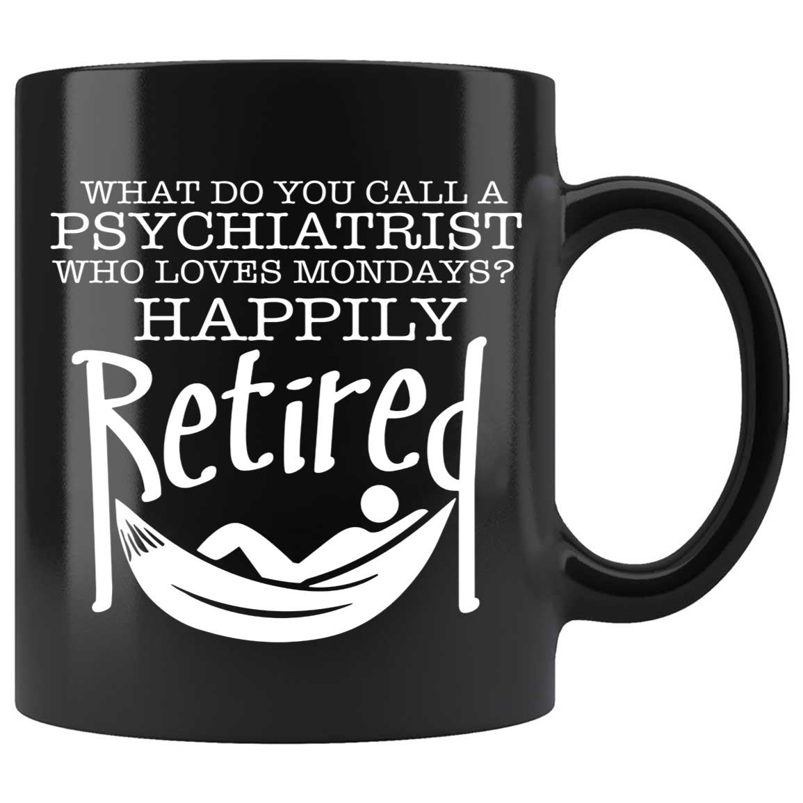 Skitongifts Coffee Mug Funny Ceramic Novelty M184 Retirement For Psychiatrist Psychiatry Iftg68W
