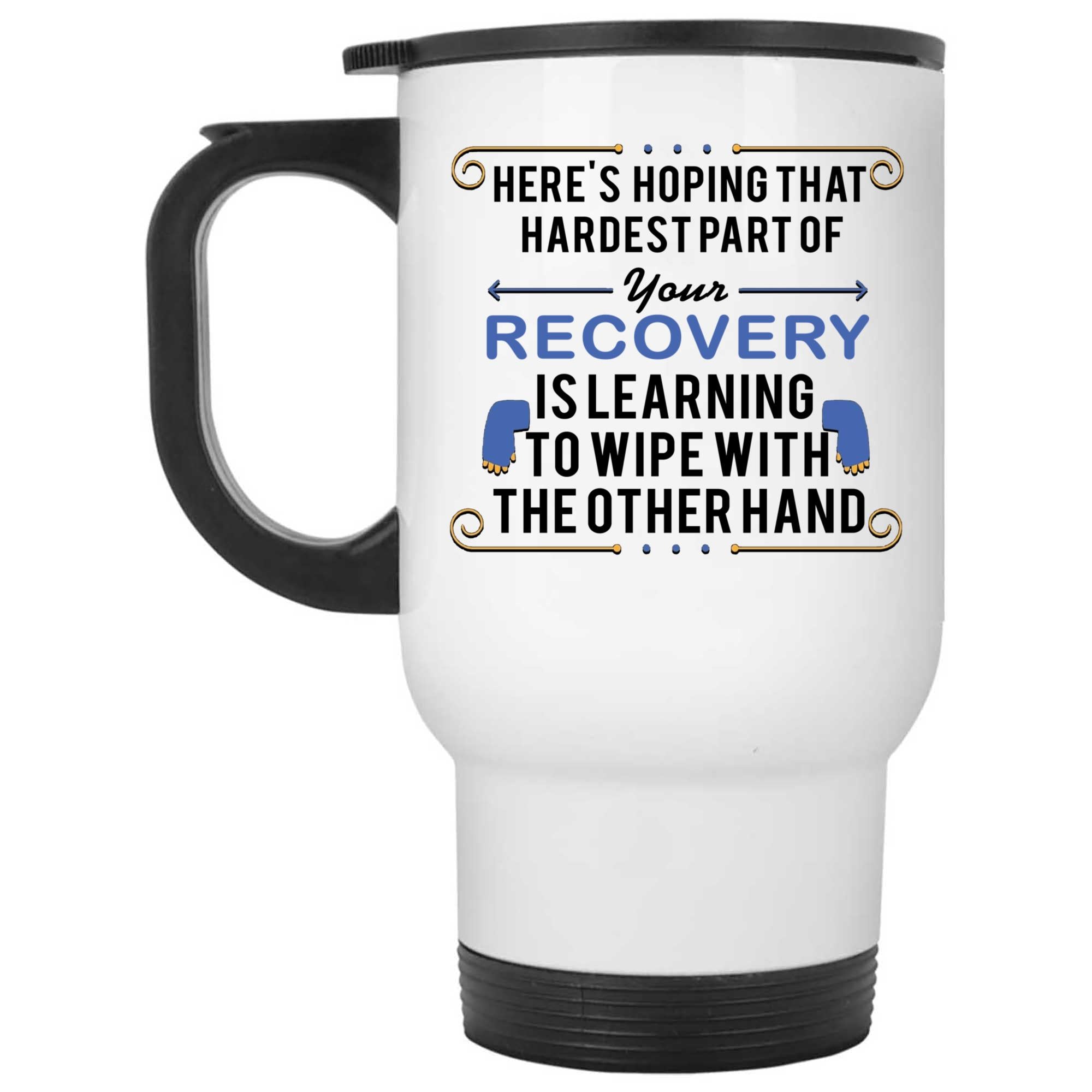 Skitongifts Coffee Mug Funny Ceramic Novelty Here's Hoping That The Hardest Part Of Your Recovery Is Learning To Wipe With The Other Hand-B H0Dcud6