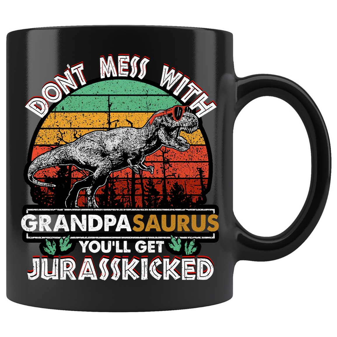 Skitongifts Coffee Mug Funny Ceramic Novelty M206 Don't Mess With Grandpasaurus You'Ll Get Jurasskicked 9A0Xlwn