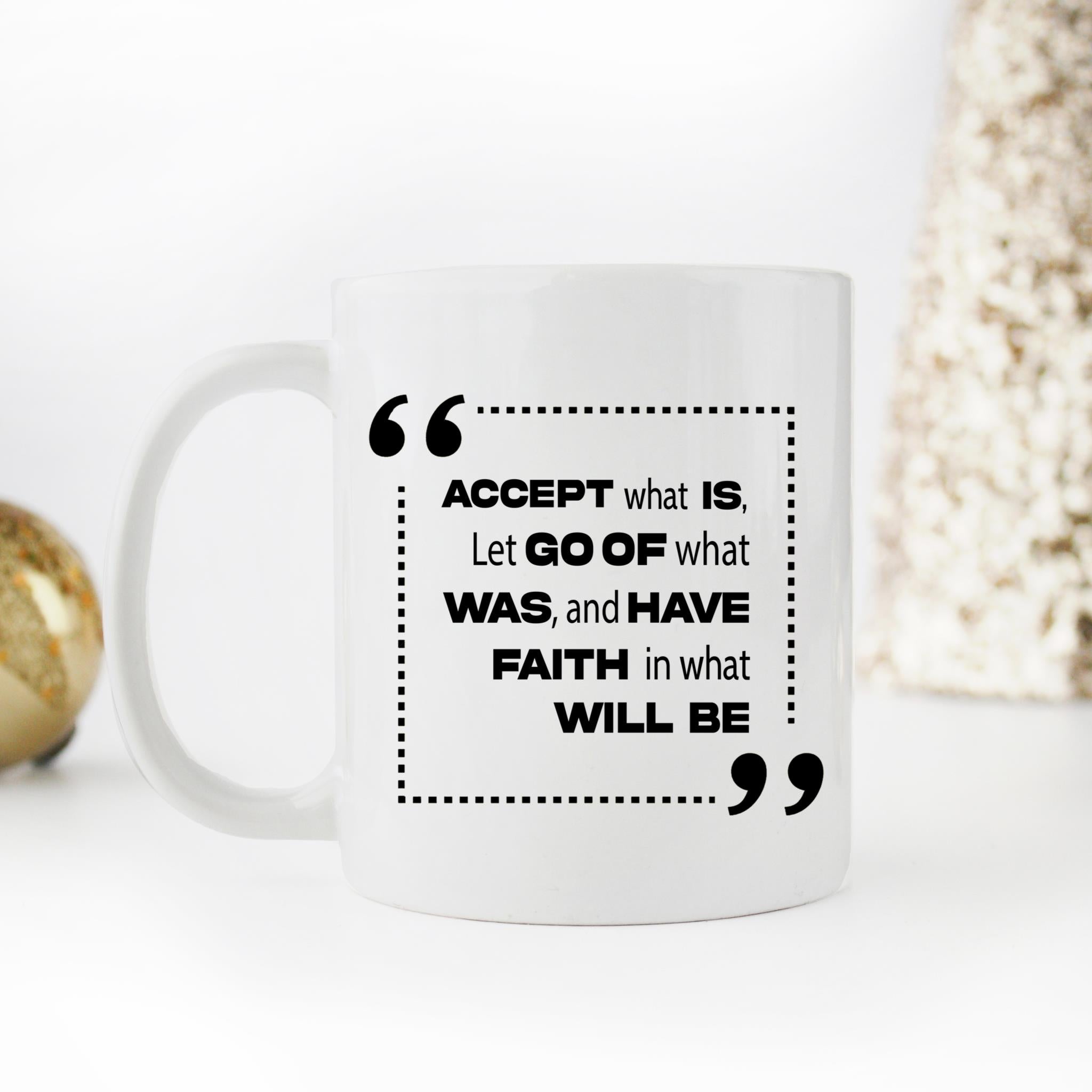 Skitongifts Coffee Mug Funny Ceramic Novelty M24-KL231221-Accept What Is, Let Go Of What Was, And Have Faith In What Will Be Ccpjokv