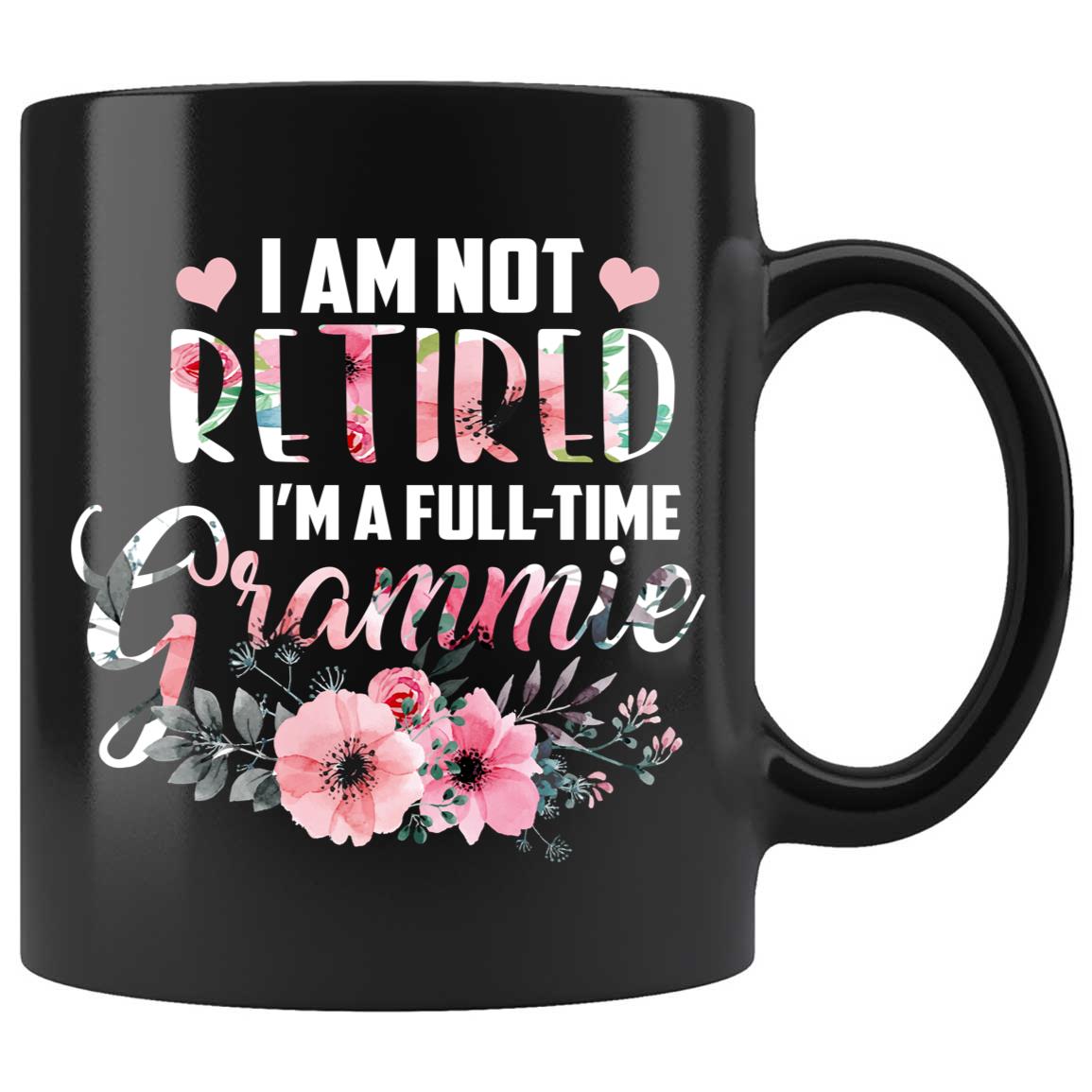 Skitongifts Funny Ceramic Coffee Mug Novelty M30-Nh201221-I'm Not Retired. I'm A Full Time Grammie Blmisvh