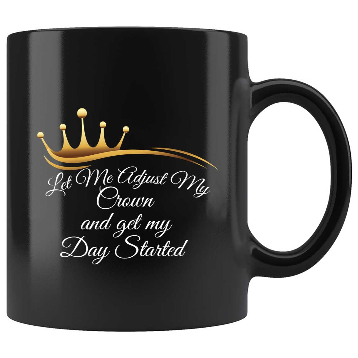 Skitongifts Funny Ceramic Coffee Mug Novelty M36-Lh241221_Let Me Adjust My Crown And Get My Day Started Bgxbvbk
