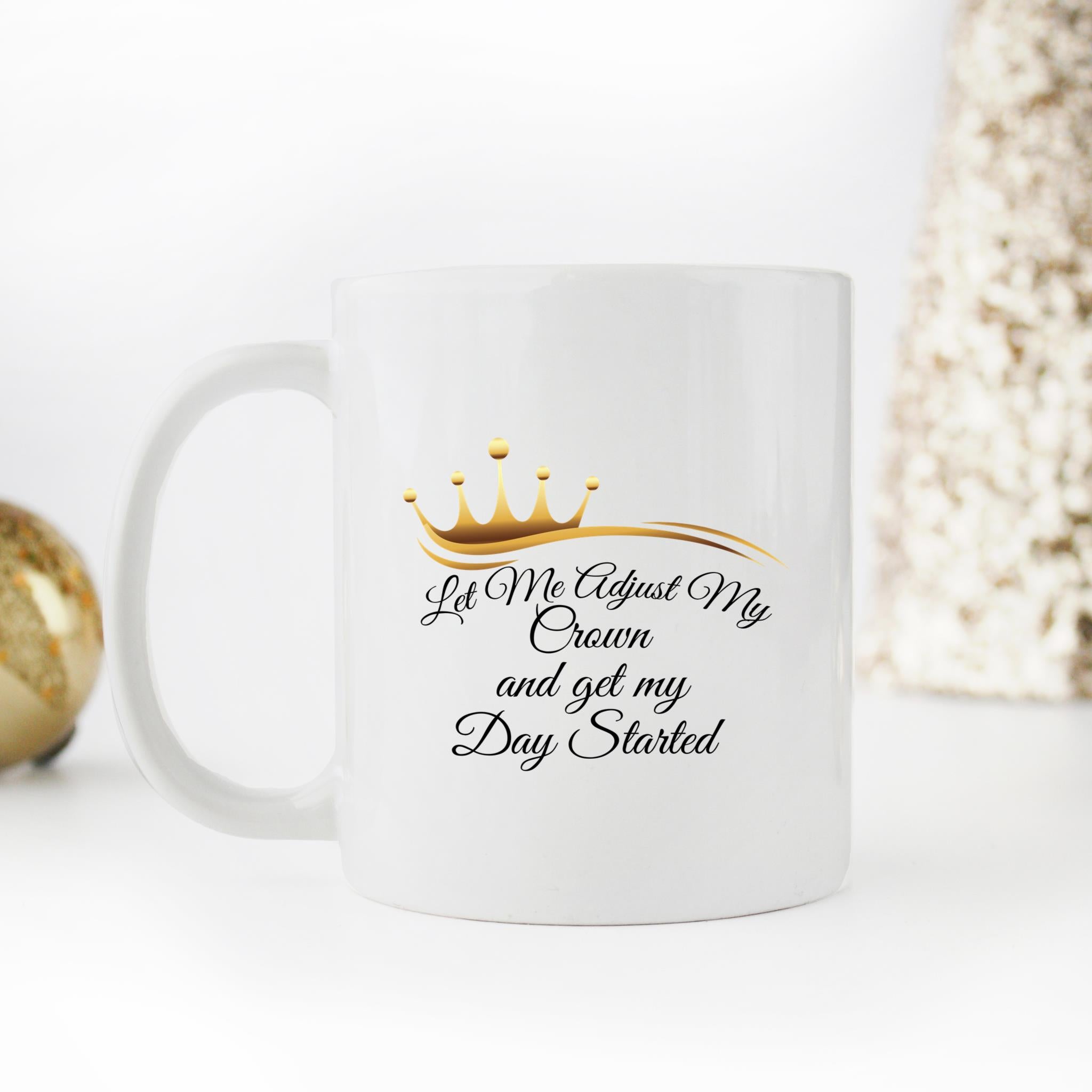 Skitongifts Funny Ceramic Coffee Mug Novelty M36-Lh241221_Let Me Adjust My Crown And Get My Day Started Bgxbvbk