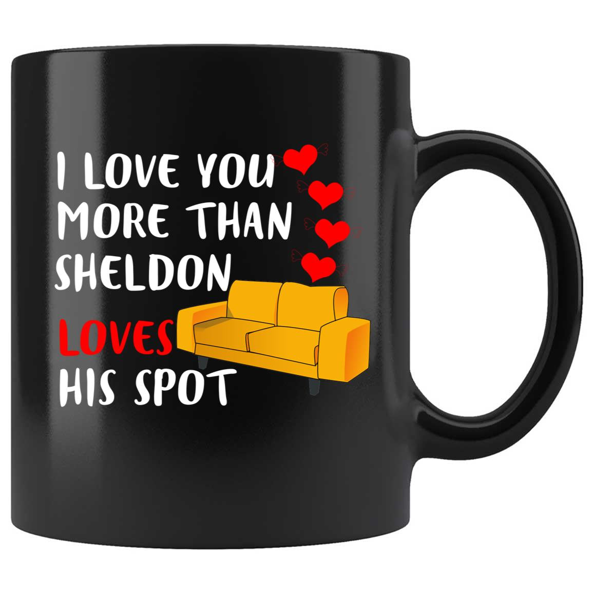 Skitongifts Funny Ceramic Coffee Mug Novelty M38-Lh221221_I Love You More Than Sheldon Loves His Spot Lbpkrhm
