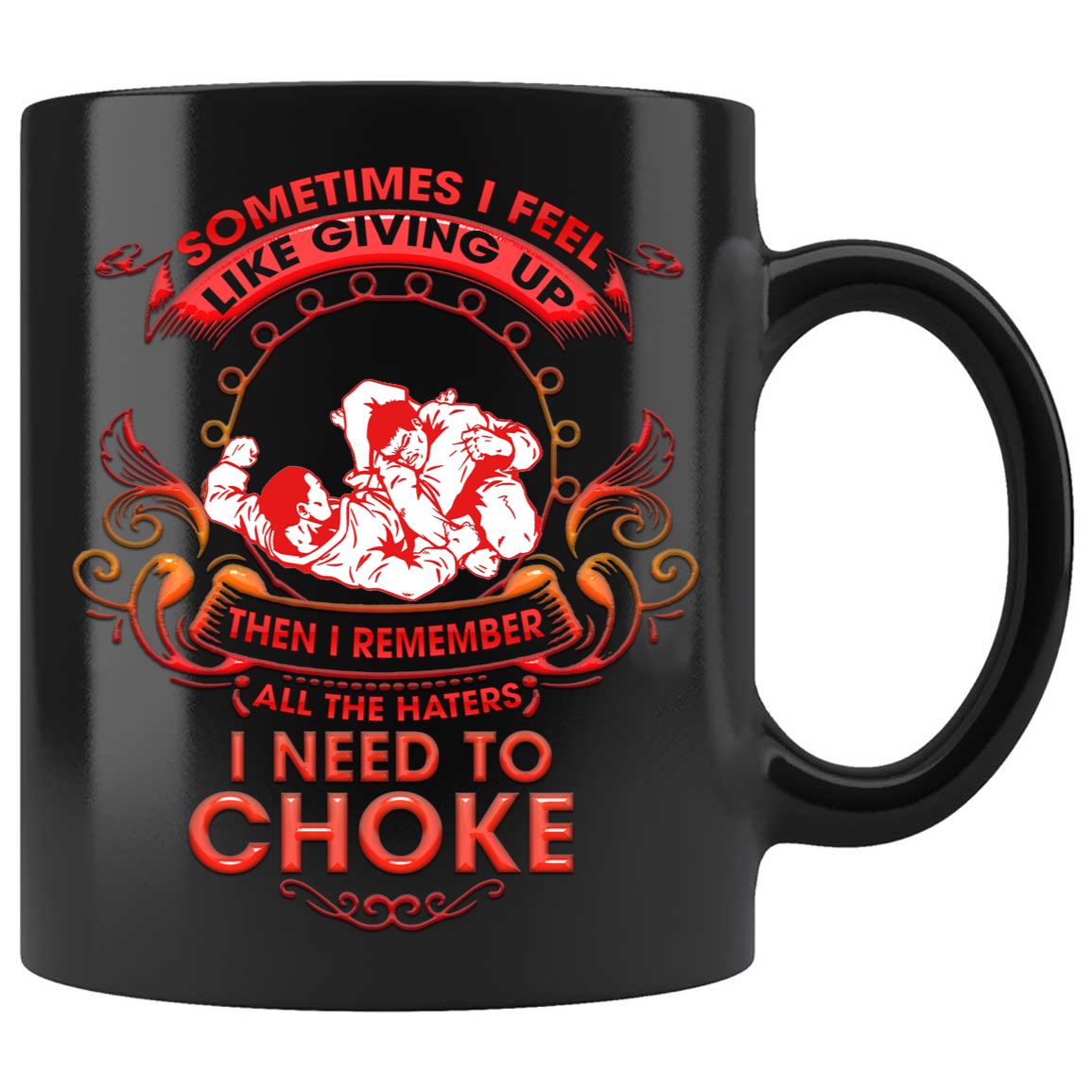 Skitongifts Funny Ceramic Coffee Mug Novelty M41-Nh191221-Sometimes I Feel Like Giving Up. Haters I Need To Choke Eroemak