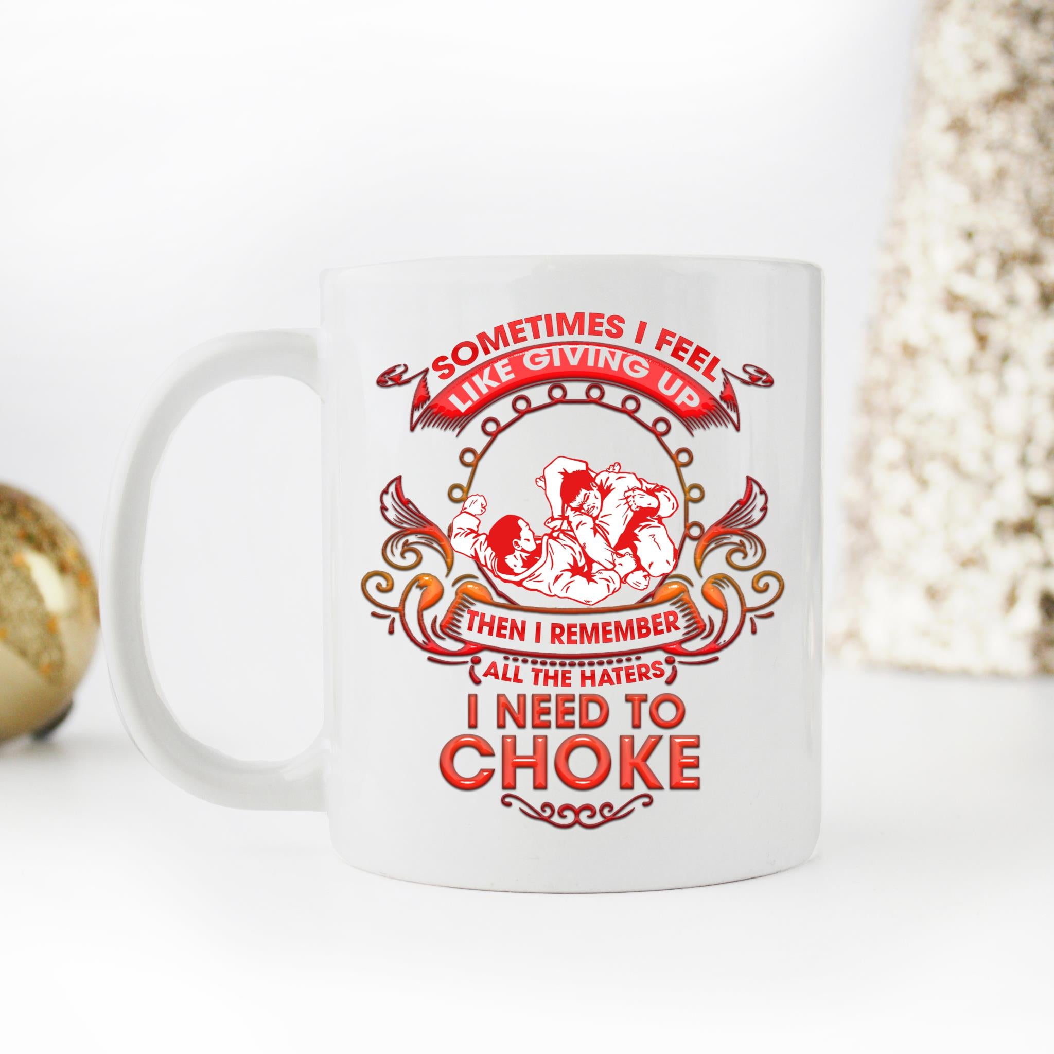 Skitongifts Funny Ceramic Coffee Mug Novelty M41-Nh191221-Sometimes I Feel Like Giving Up. Haters I Need To Choke Eroemak
