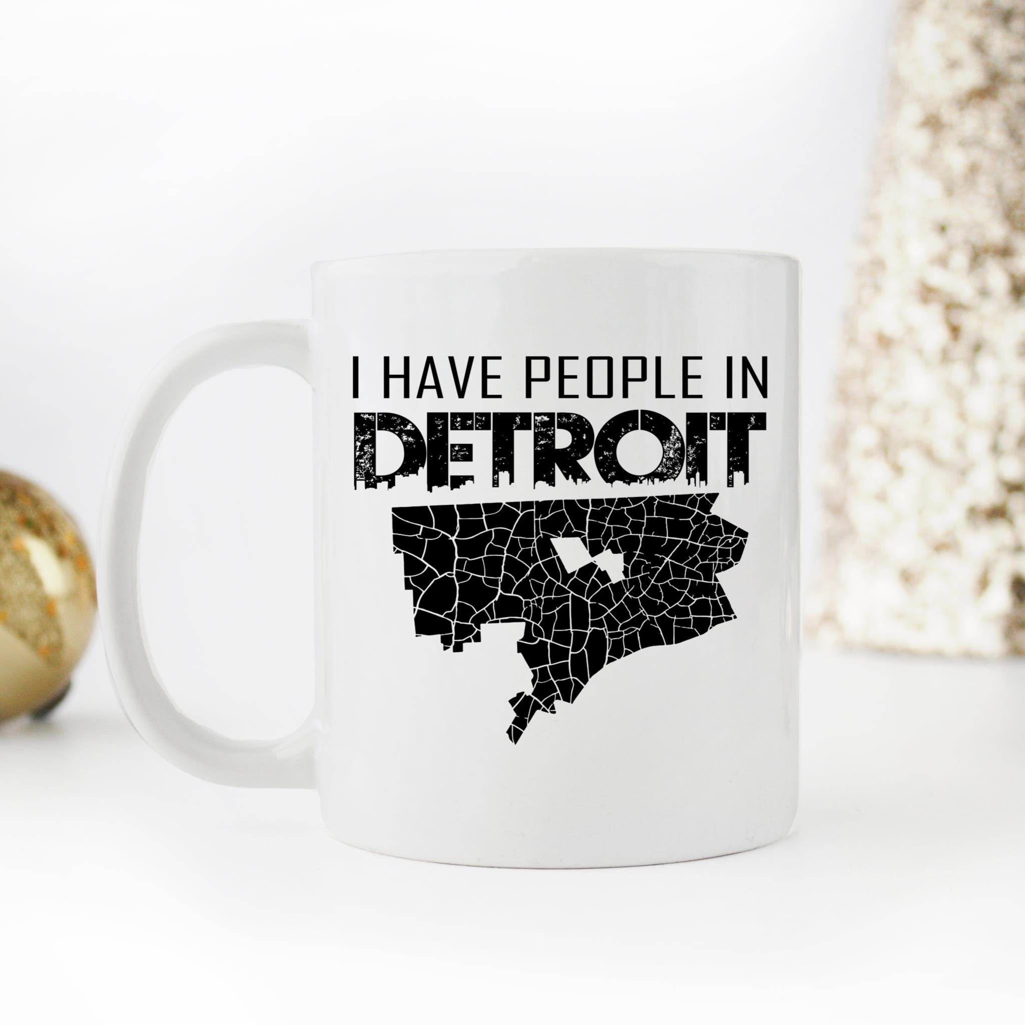 Skitongifts Coffee Mug Funny Ceramic Novelty M44-NH011221-I Have People In Detroit 5Z5Q4Mx