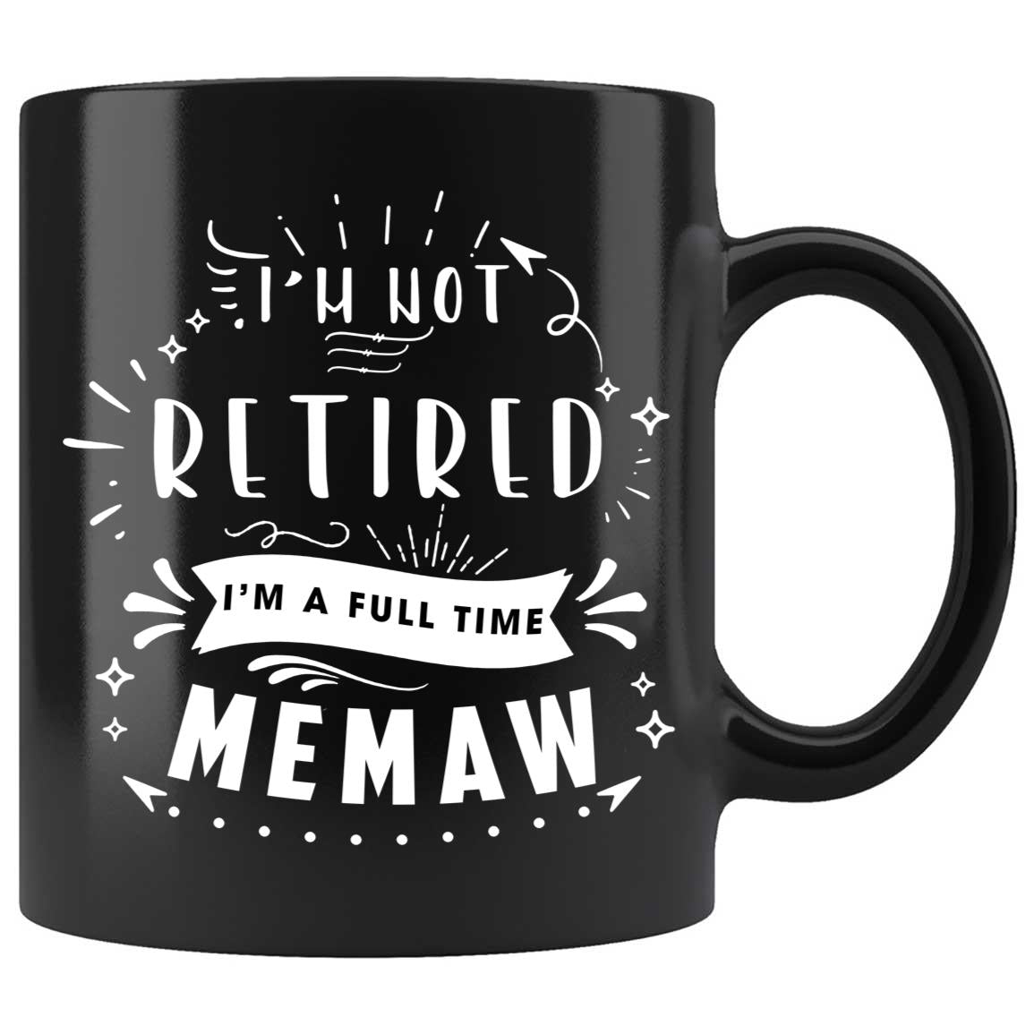 Skitongifts Coffee Mug Funny Ceramic Novelty M51-NH131221-I'm Not Retired. I'm A Full Time Memaw Rm1Uftj