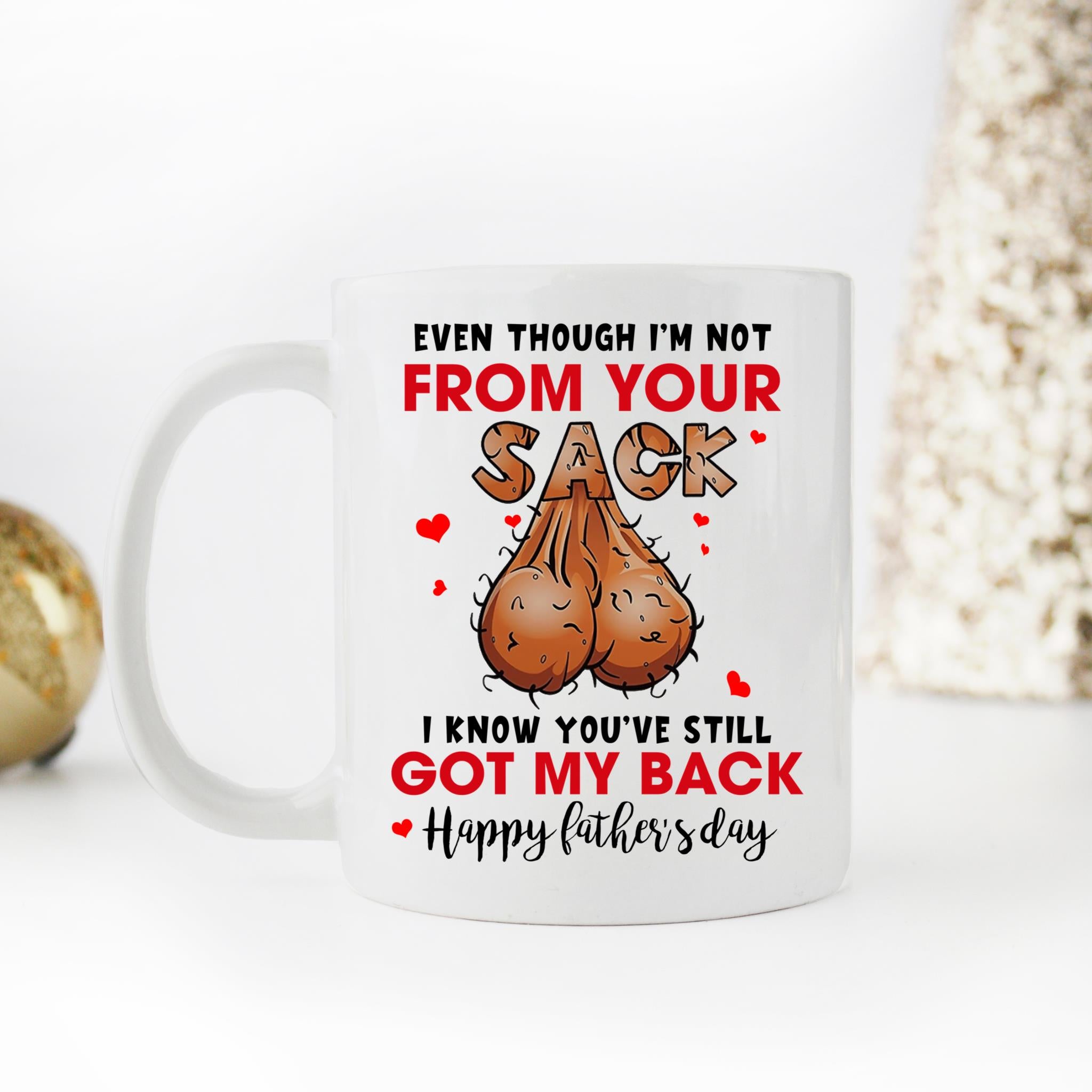 Skitongifts Coffee Mug Funny Ceramic Novelty M54-NH141221-Even Though I'm Not From Your Sack I Know You've Still Got My Back Father's Day Ejnkj51