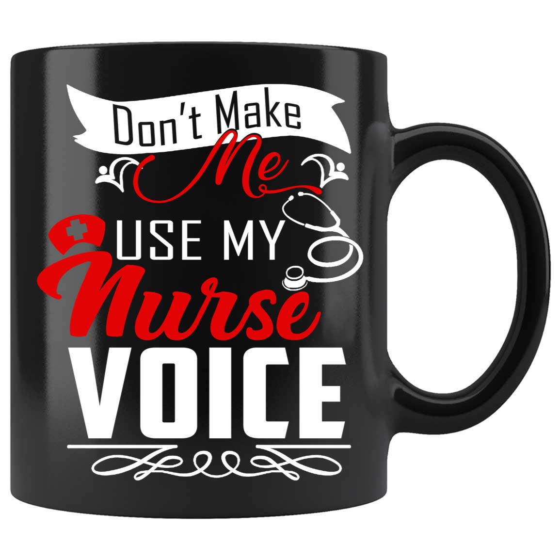 Skitongifts Coffee Mug Funny Ceramic Novelty M81-NH251221-Do Not Make Me Use My Nurse Voice Ztzoncw