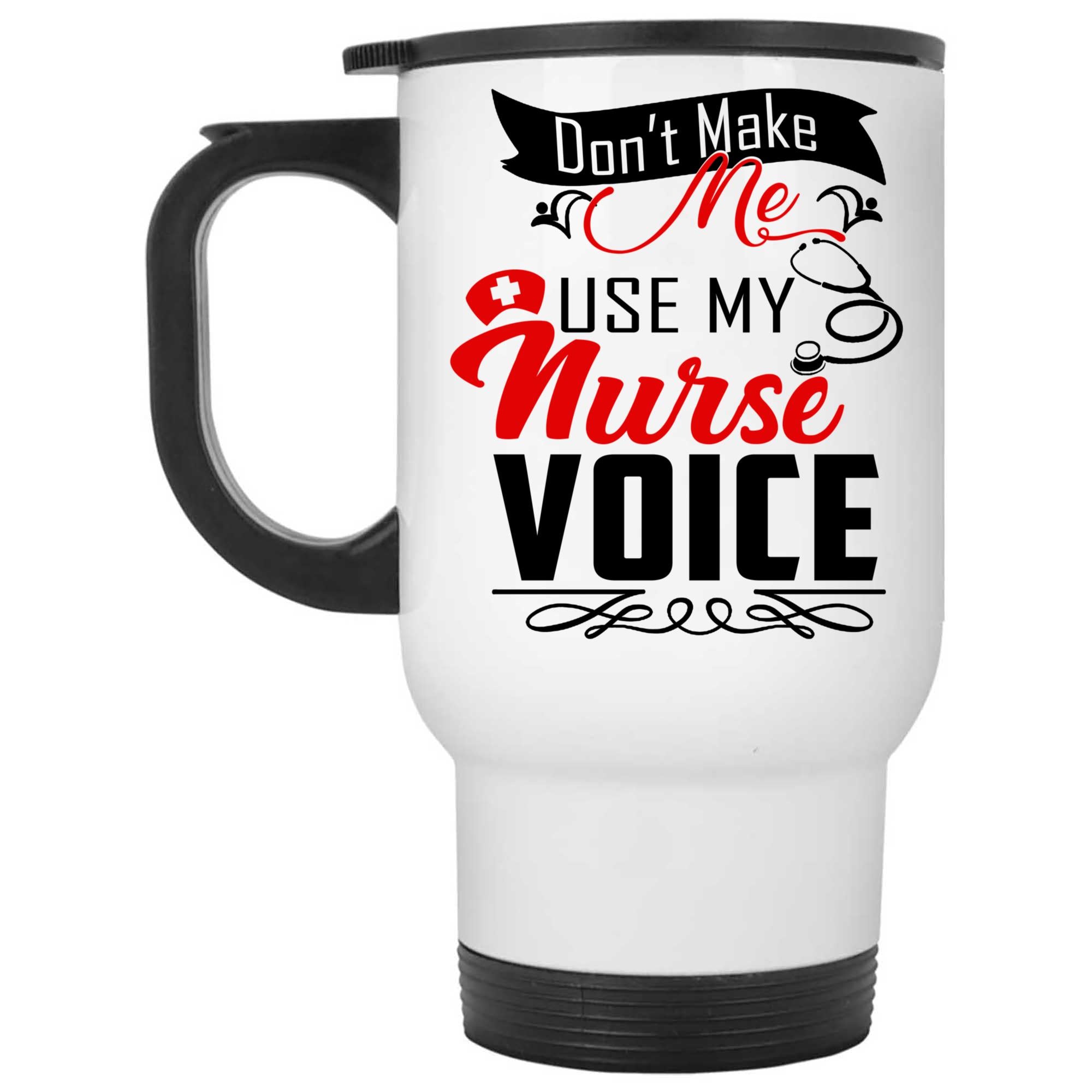 Skitongifts Coffee Mug Funny Ceramic Novelty M81-NH251221-Do Not Make Me Use My Nurse Voice Ztzoncw