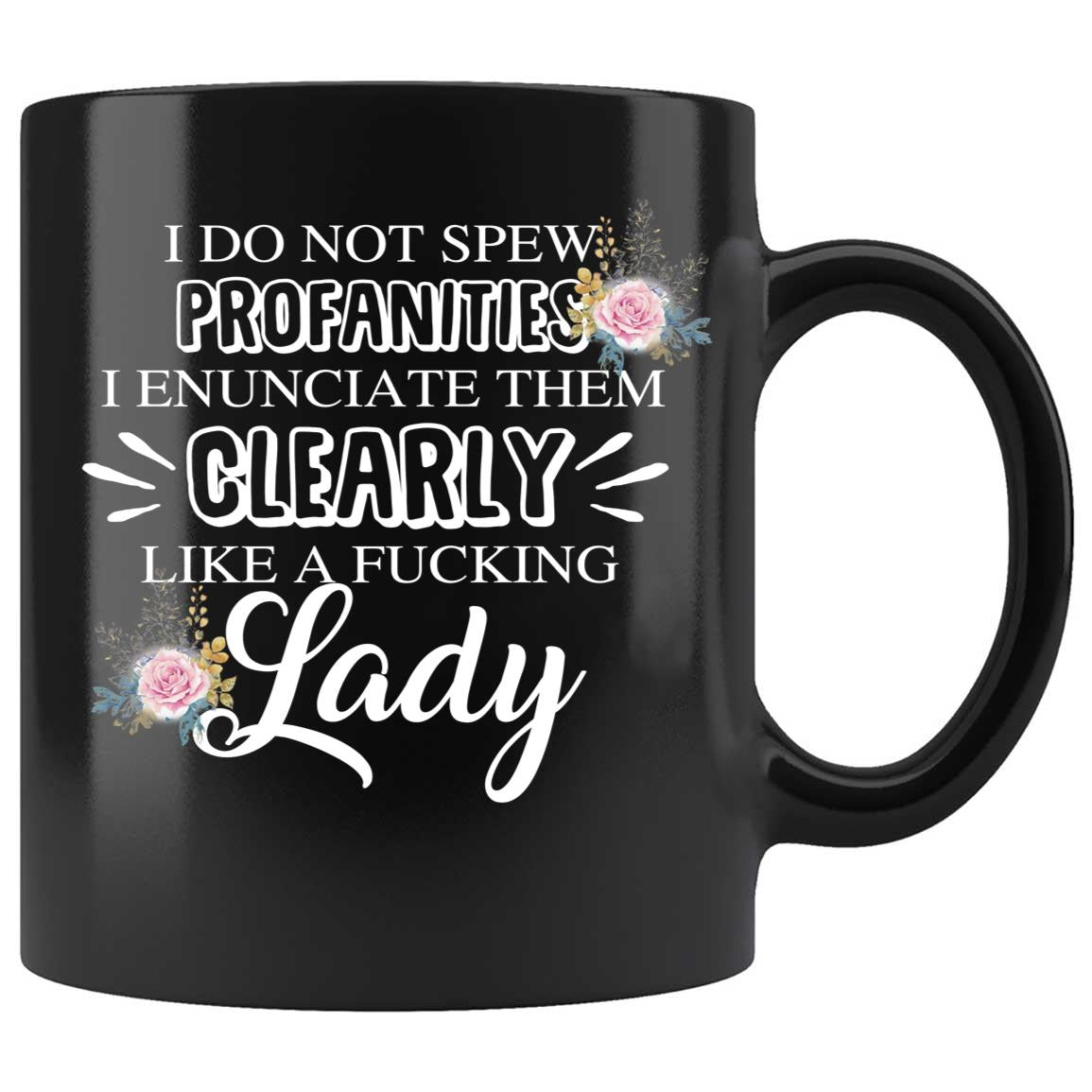 Skitongifts Coffee Mug Funny Ceramic Novelty M83-NH251221-I Enunciate Them Clearly Like A Lady Lfoduh2