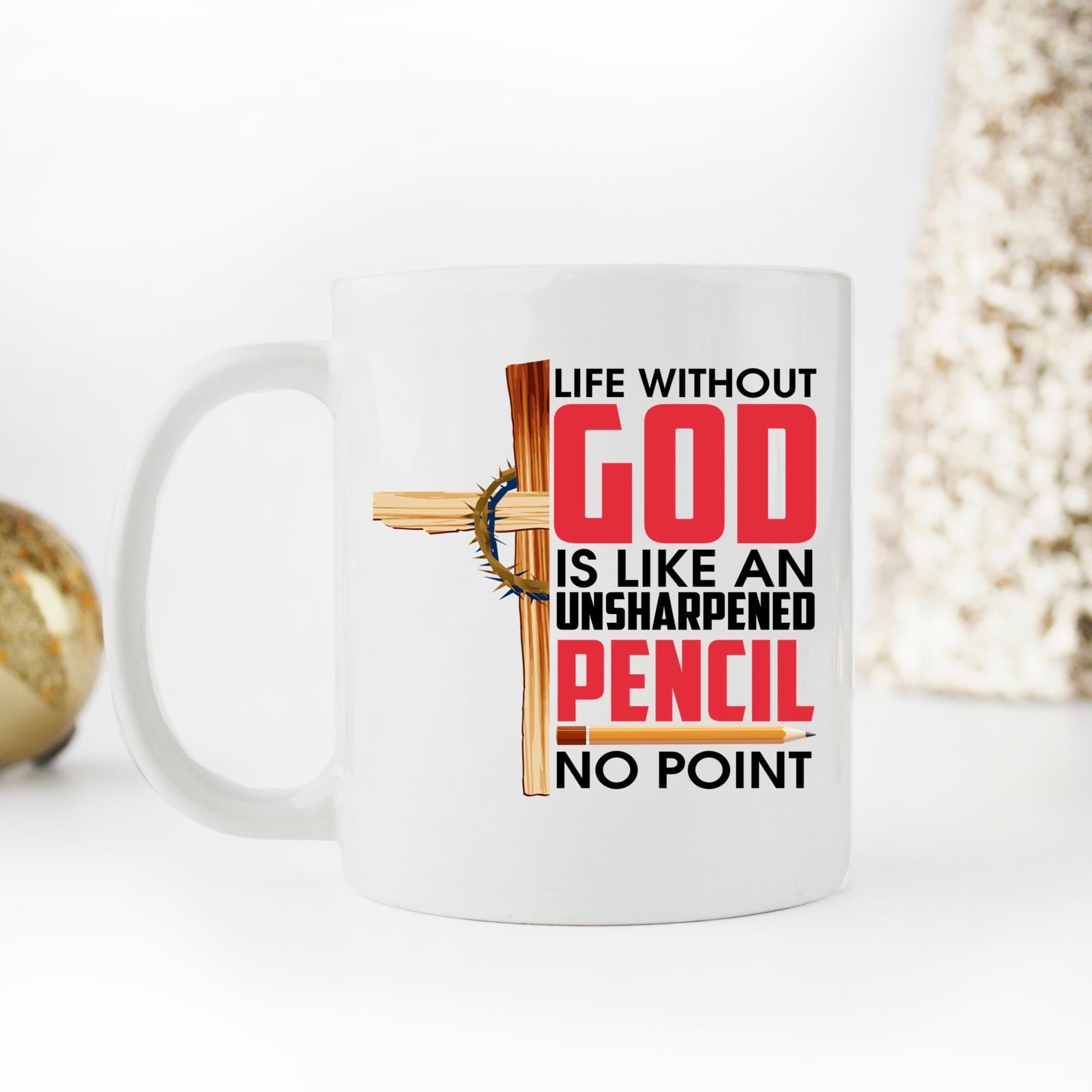 Skitongifts Coffee Mug Funny Ceramic Novelty M86-NH251221-Life Without God Is Like An Unsharpened Pencil Oqptzo7