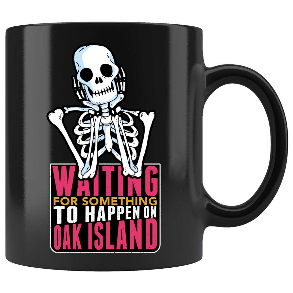 Skitongifts Coffee Mug Funny Ceramic Novelty M89-NH251221-Waiting For Something To Happen On Oak Island Jm49Auz