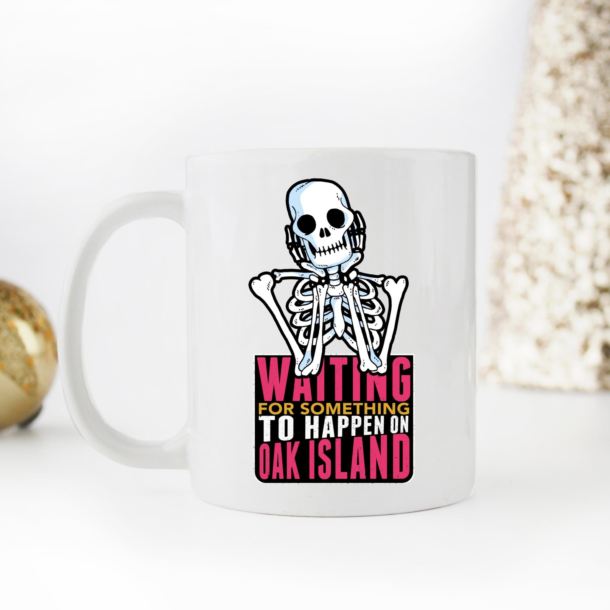 Skitongifts Coffee Mug Funny Ceramic Novelty M89-NH251221-Waiting For Something To Happen On Oak Island Jm49Auz