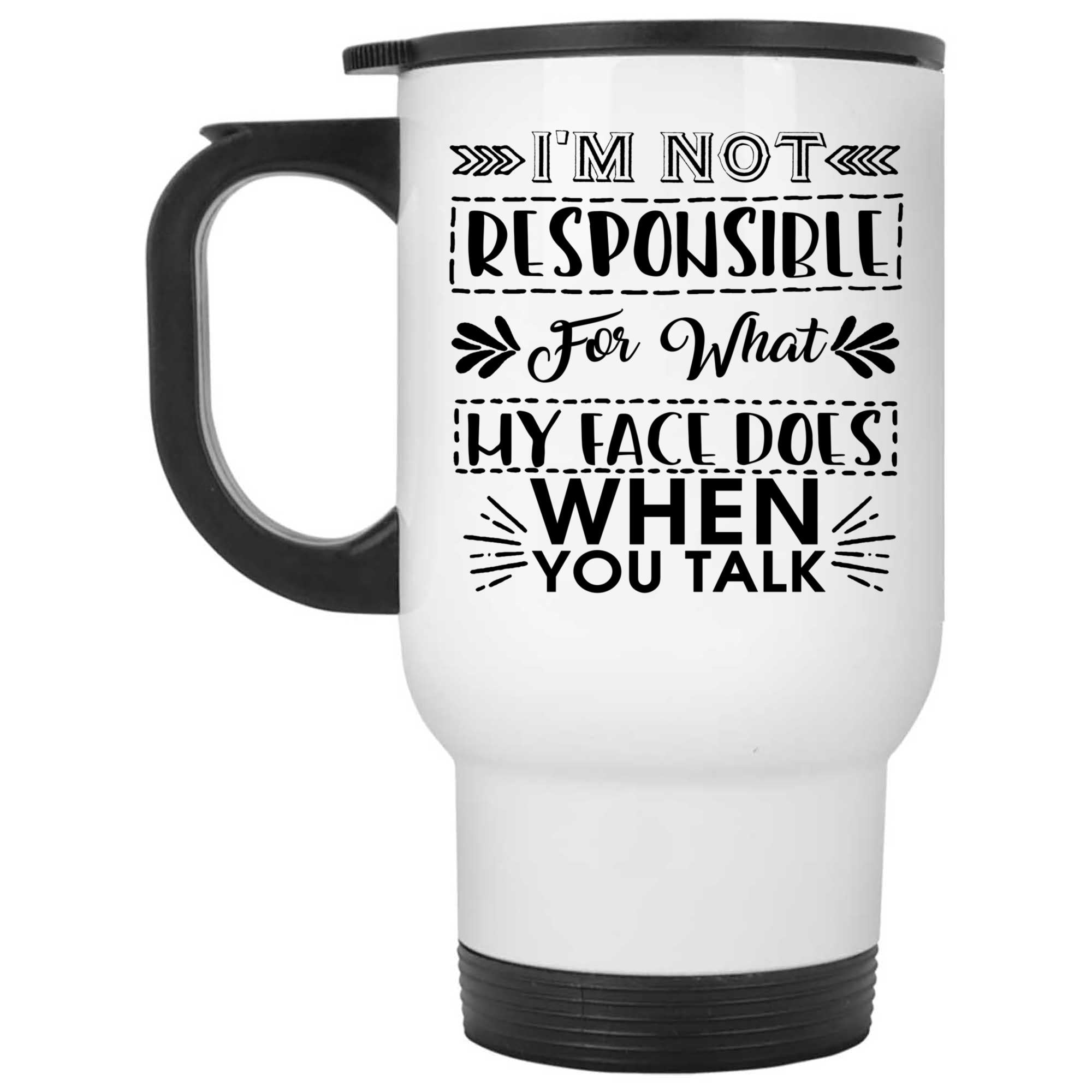 Skitongifts Coffee Mug Funny Ceramic Novelty M93-NH261221-I'm Not Responsible For What My Face Does When You Talk Expeisq
