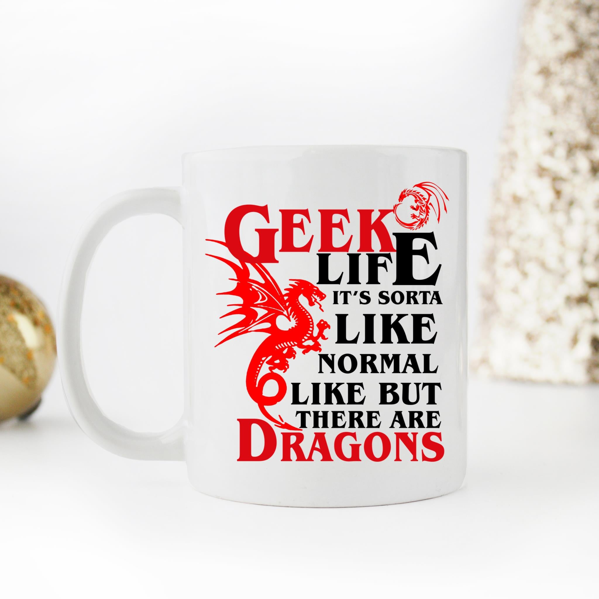 Skitongifts Coffee Mug Funny Ceramic Novelty M97-NH271121-Geek Life It's Like Normal Life Except With Dragons Gsx6Ima