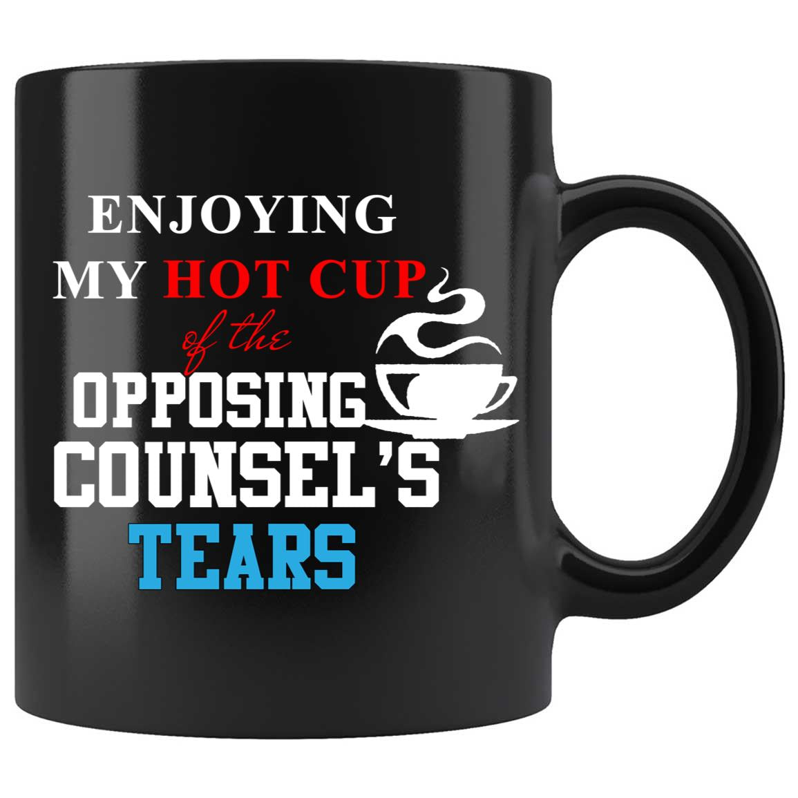 Skitongifts Coffee Mug Funny Ceramic Novelty M99-Enjoying My Hot Cup Of The Opposing Counsel's Tears Ifd7Zza