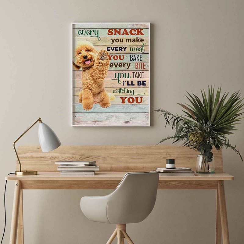 Skitongifts Wall Decoration, Home Decor, Decoration Room Maltipoo Dog Every Snack You Make Every Meal You Bake Every Bite You Take-TT2103