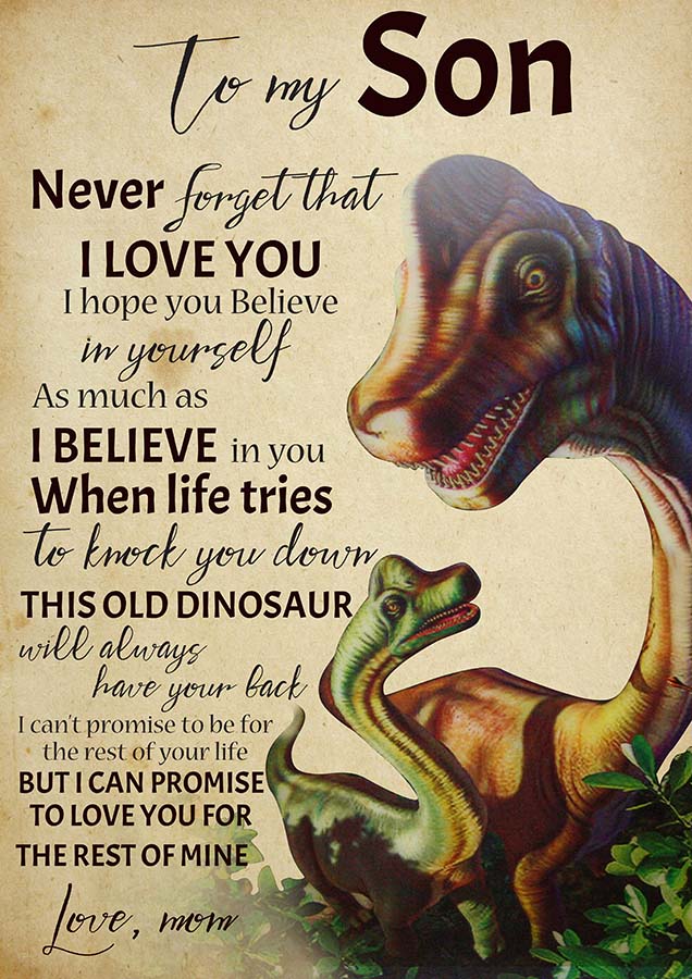Mom To Son, When Life Tries To Knock You Down This Old Dinosaur Will Always Have Your Back TT2309