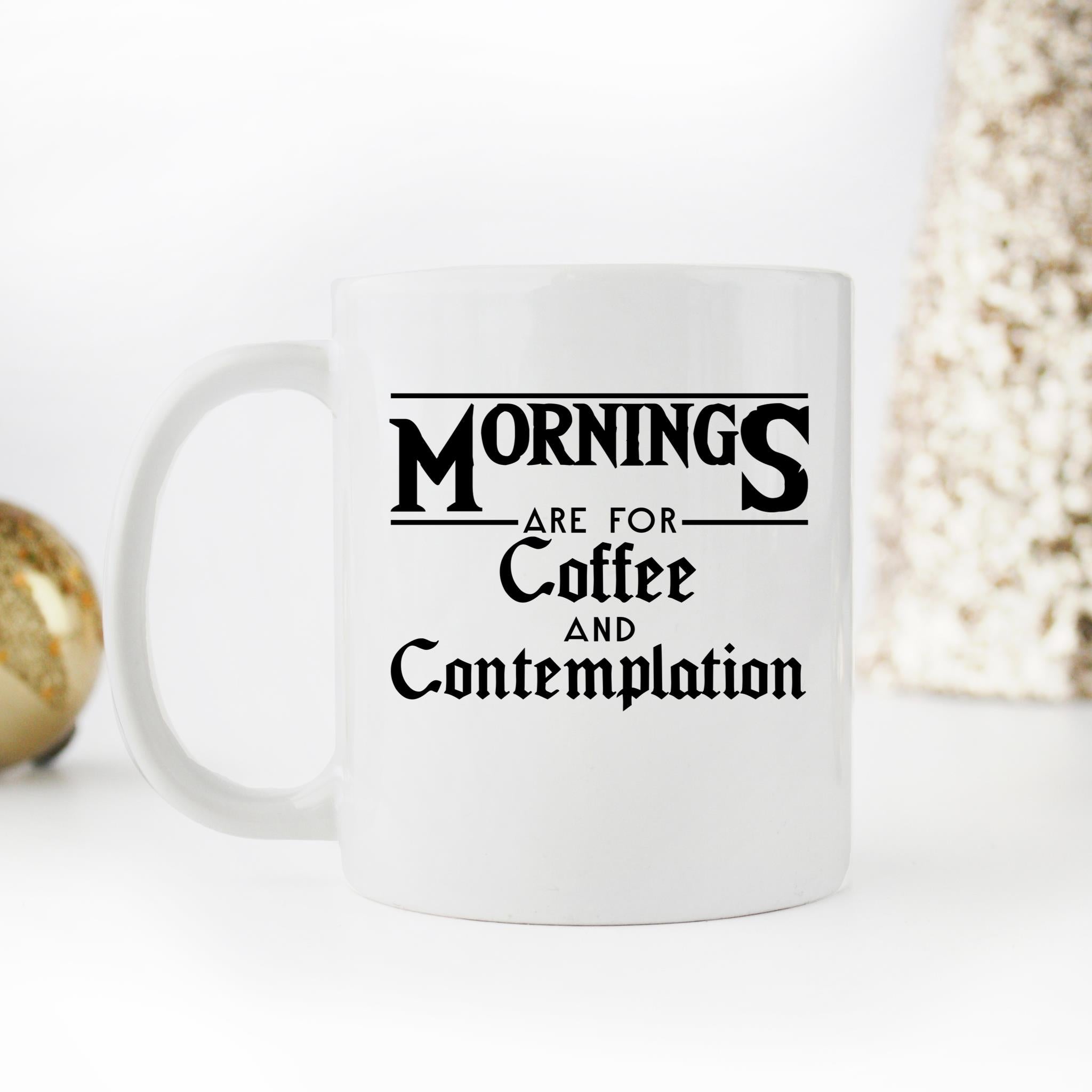 Skitongifts Funny Ceramic Novelty Coffee Mug Mornings Are For Coffee And Contemplation iOBomir