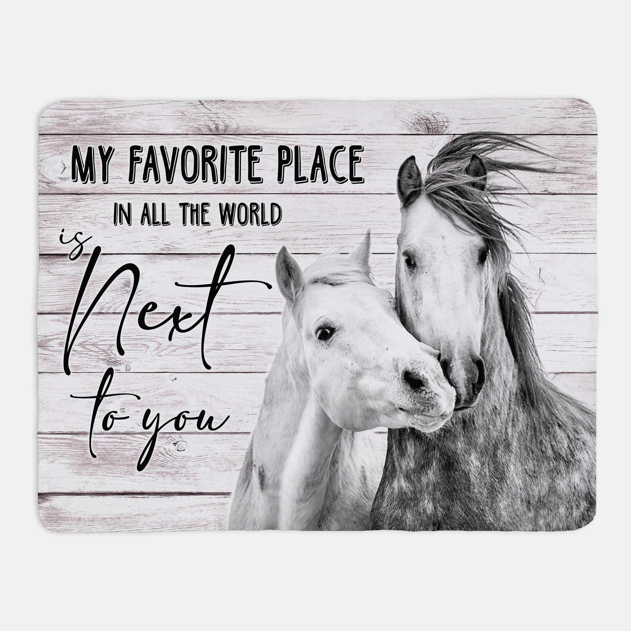 My Favorite Place In All The World Is Next To You Horses MH2907