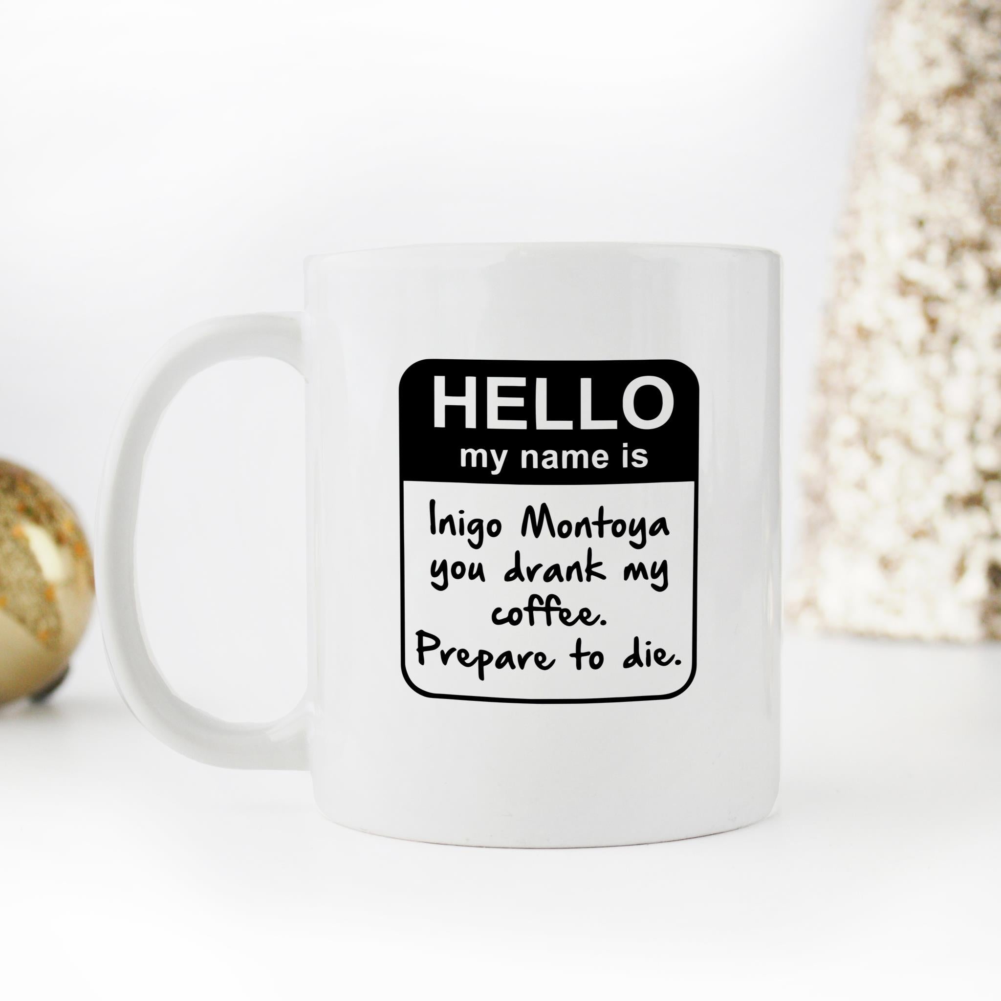Skitongifts Funny Ceramic Novelty Coffee Mug My Name Is Inigo Montoya You Drank My Coffee Prepare To Die You qcrz3OR
