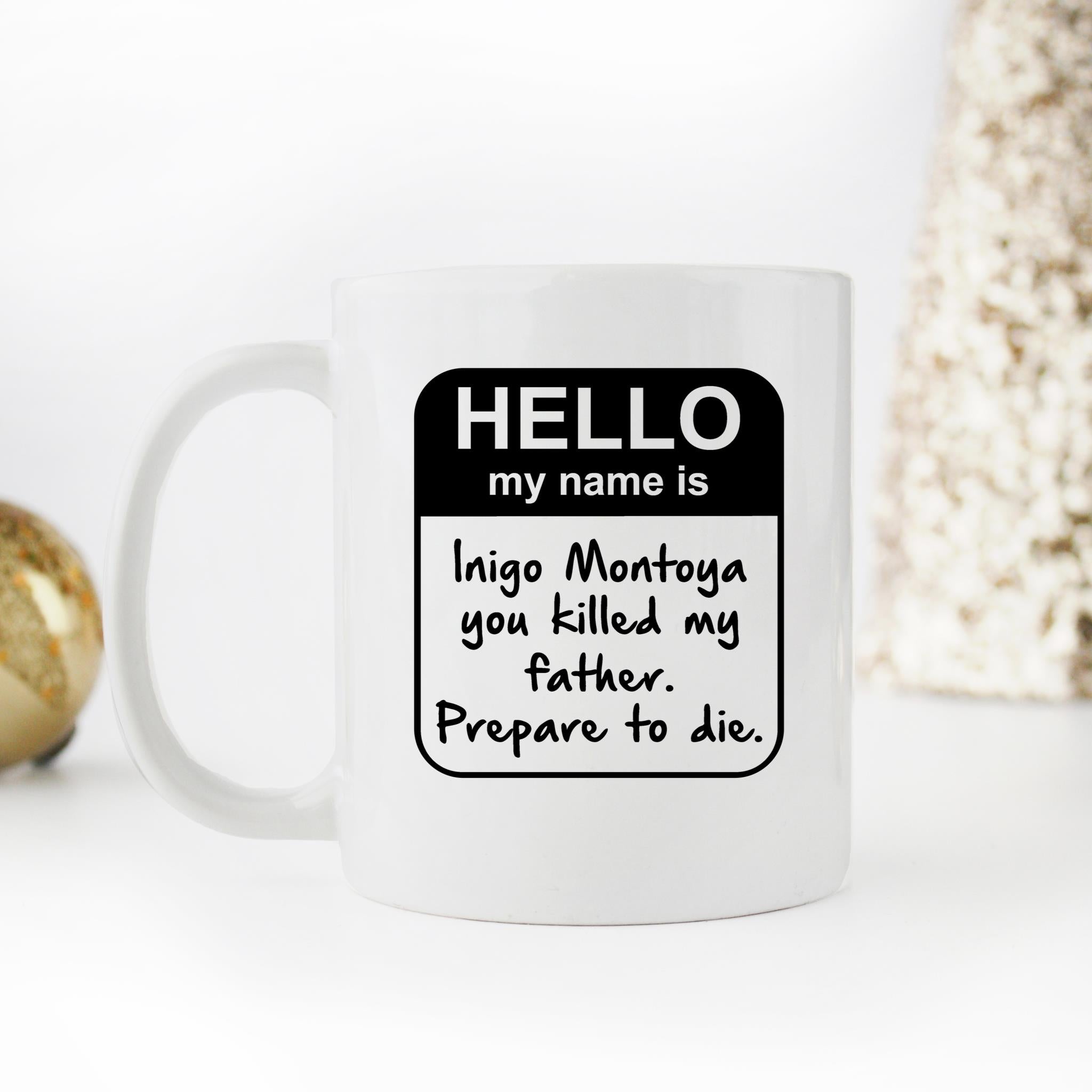Skitongifts Funny Ceramic Novelty Coffee Mug My Name Is Inigo Montoya You Killed My Father Prepare To Die You OSFGHPZ