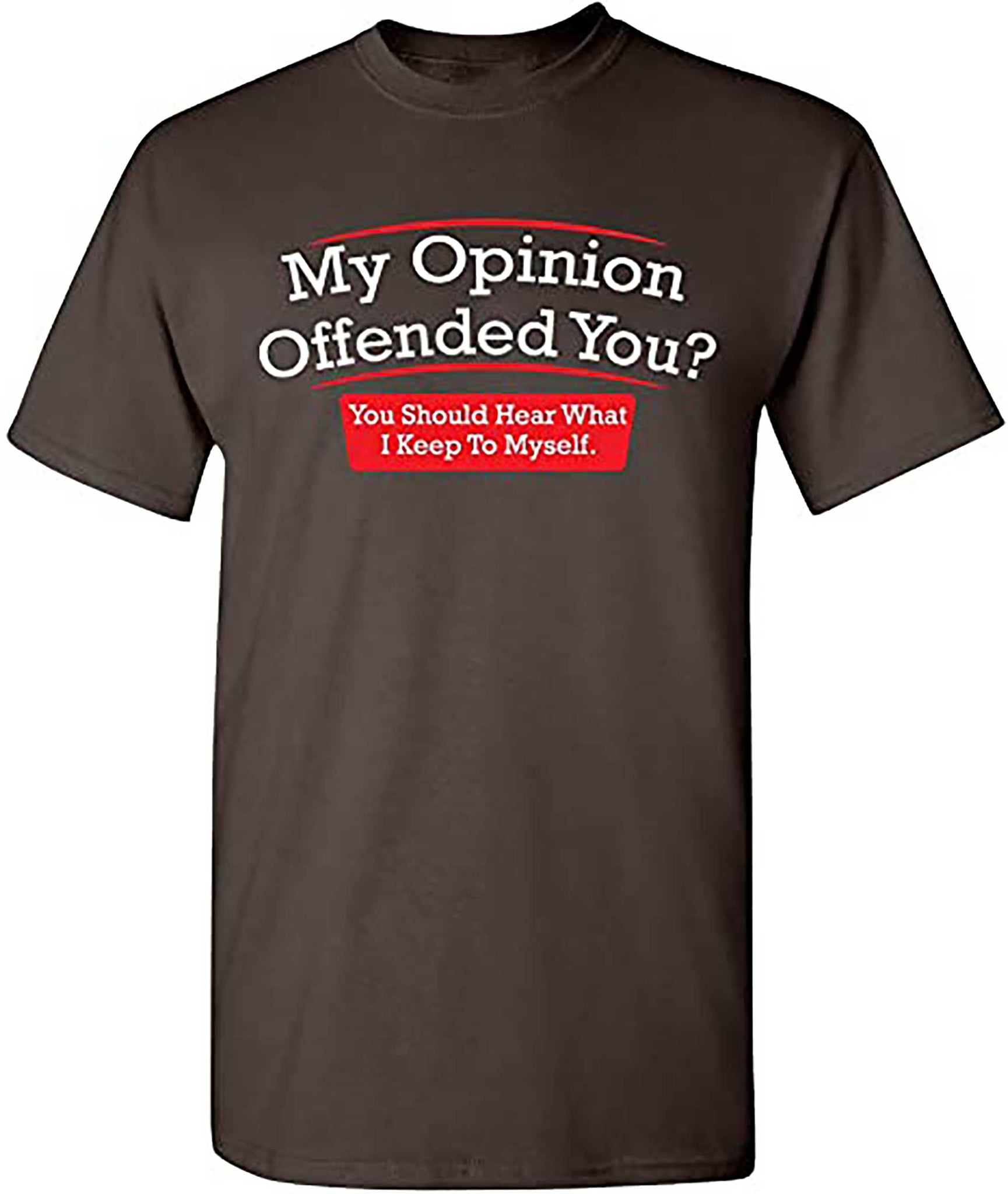 Skitongifts My Opinion Offended You Adult Humor Novelty Sarcasm Witty Mens Funny T Shirt