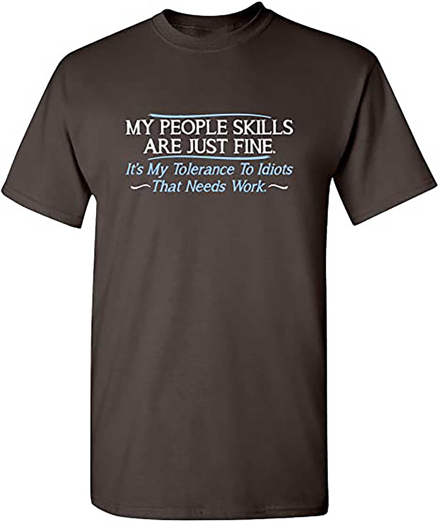 Skitongifts My People Skills Are Fine Its My Idiots Sarcasm Witty Friends Funny T Shirt
